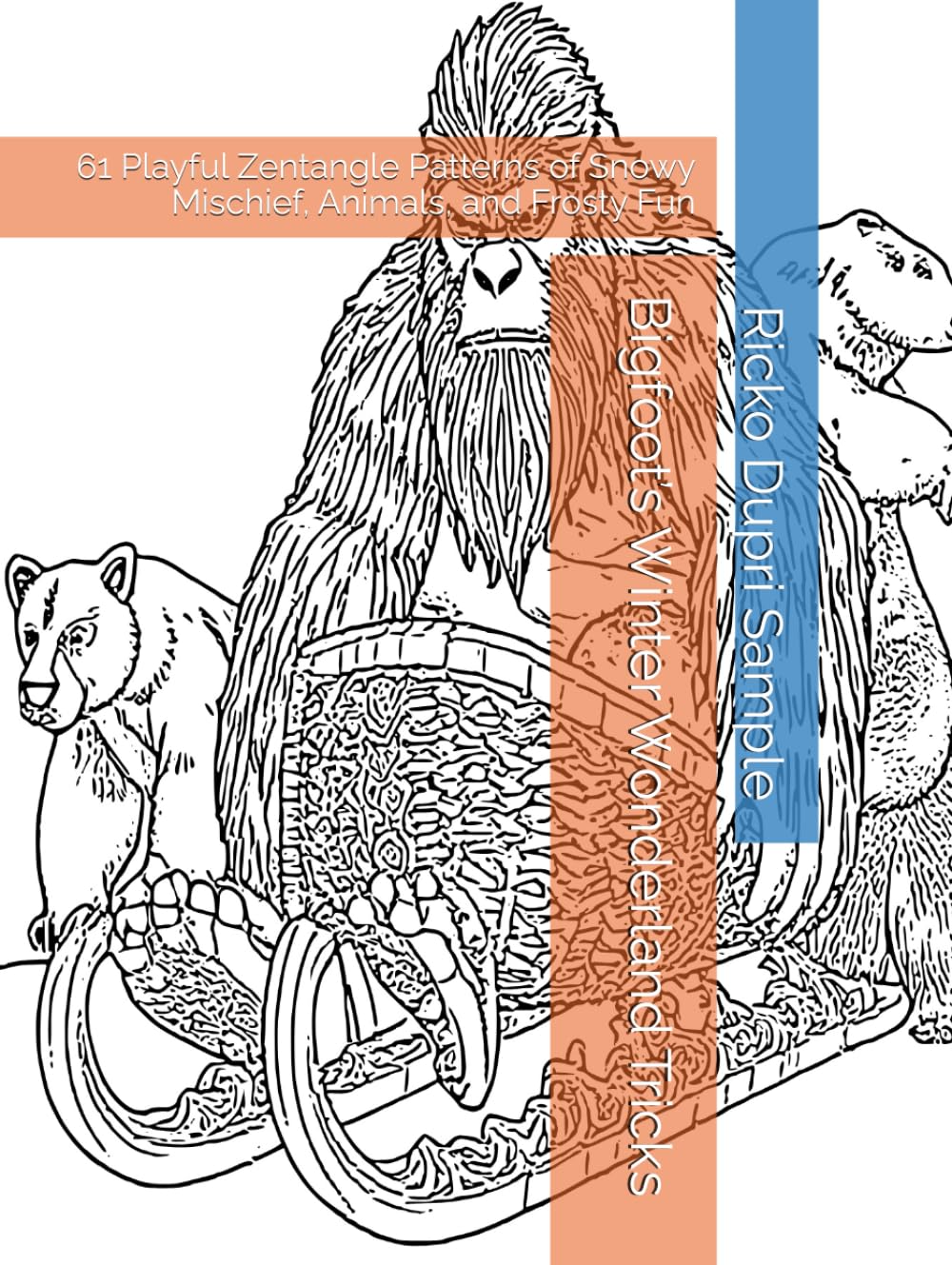 Bigfoot’s Winter Wonderland Tricks: 61 Playful Zentangle Patterns of Snowy Mischief, Animals, and Frosty Fun