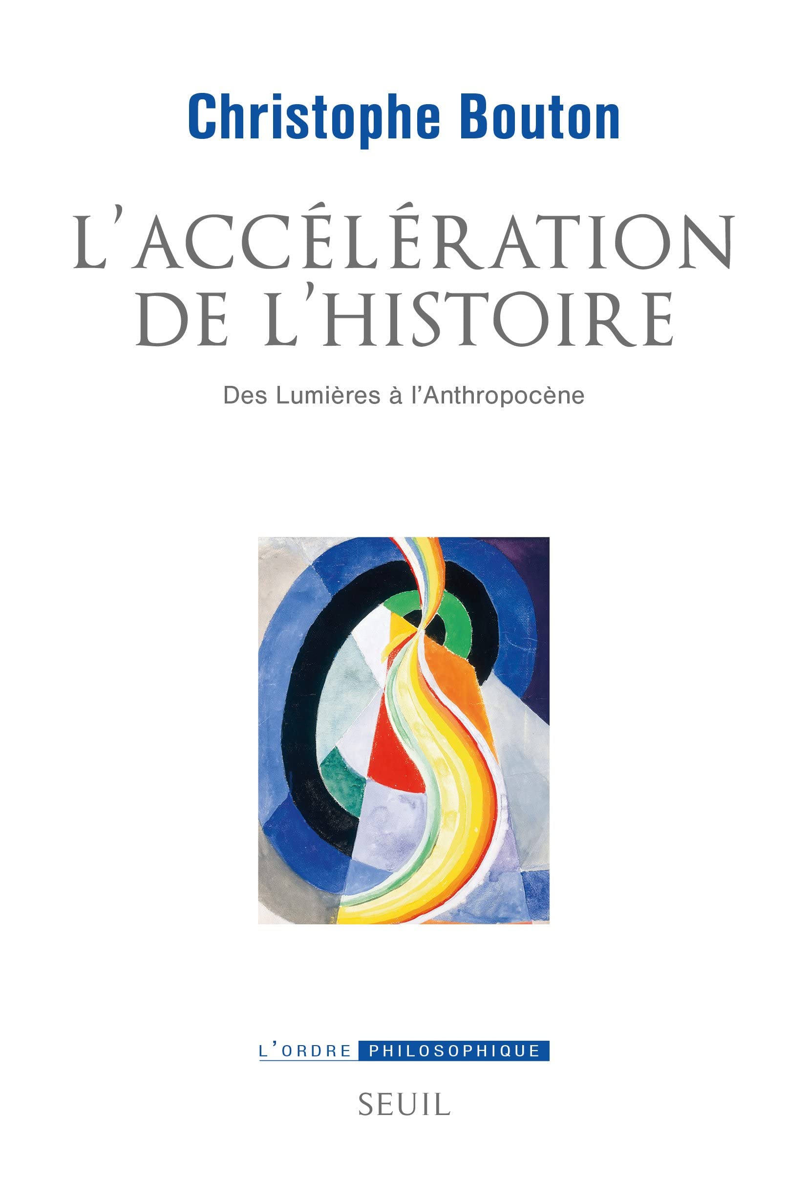 L'Accélération de l’histoire: Des Lumières à l’Anthropocène