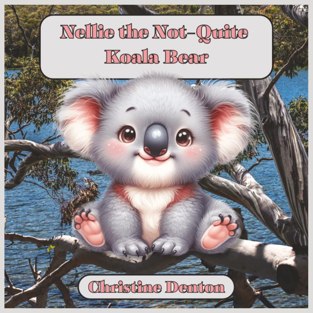 Nellie the Not-Quite Koala Bear: A Gentle Story About Understanding What Makes You Special