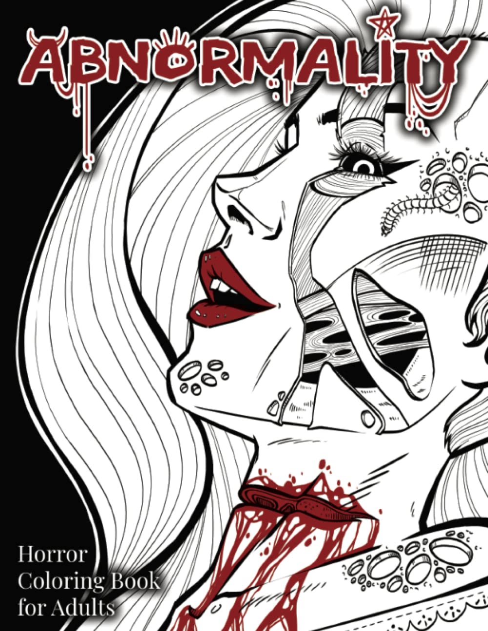 Abnormality Horror Coloring Book For Adults: Gorgeously Twisted Creepy Illustrations for Stress Relief and Relaxation