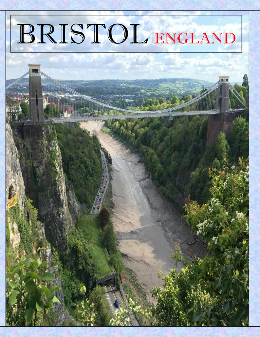 BRISTOL ENGLAND: A Mind-Blowing Tour in BRISTOL ENGLAND Photography Coffee Table Book Tourists Attractions.