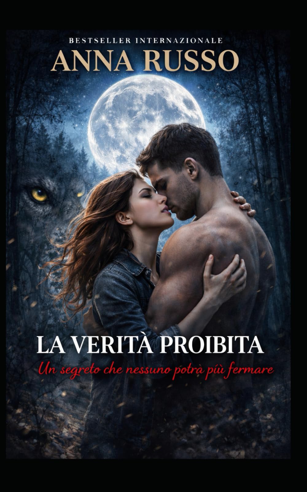 La verità proibita: Un segreto che nessuno potrà più fermare (Un amore che non doveva nascere - Collana il figlio della Luna)