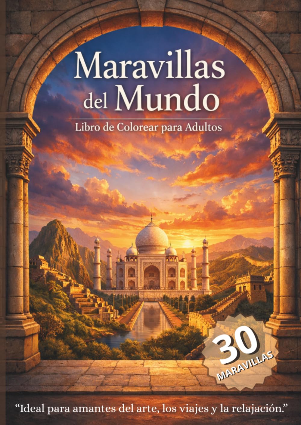 MARAVILLAS DEL MUNDO: 30 destinos únicos para colorear, relajarte y recorrer el mundo sin moverte del sofá