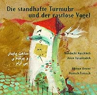 Die standhafte Turmuhr und der rastlose Vogel: Ein modernes Märchen aus dem Iran 3922825710 Book Cover
