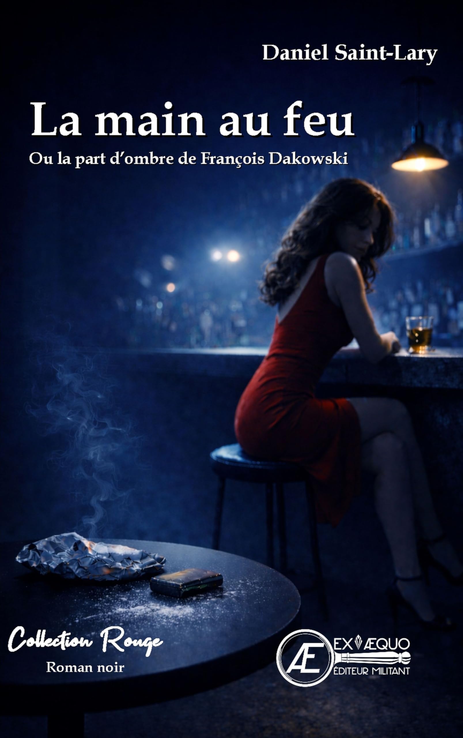 La main au feu: Ou la part d'ombre de François Dakowski