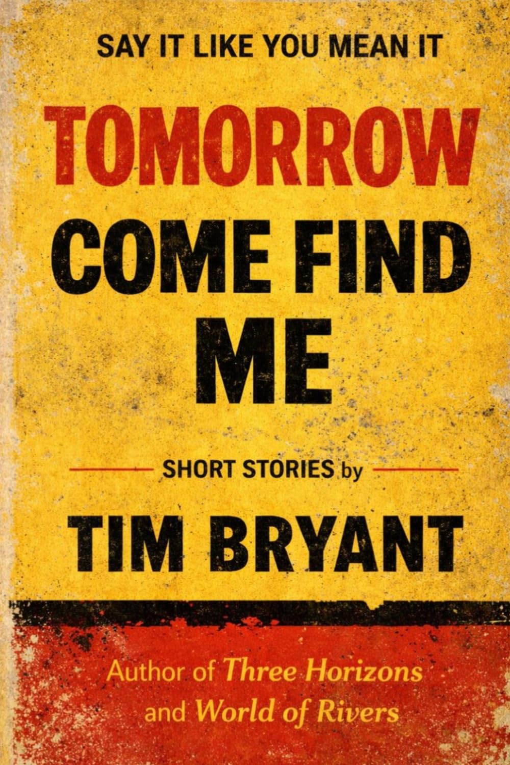 Tomorrow Come Find Me: Short Stories
