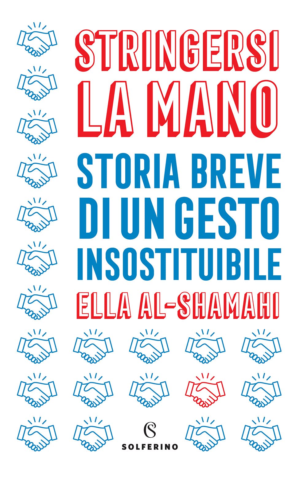 Stringersi La Mano. Storia Breve Di Un Gesto Insostituibile - 4
