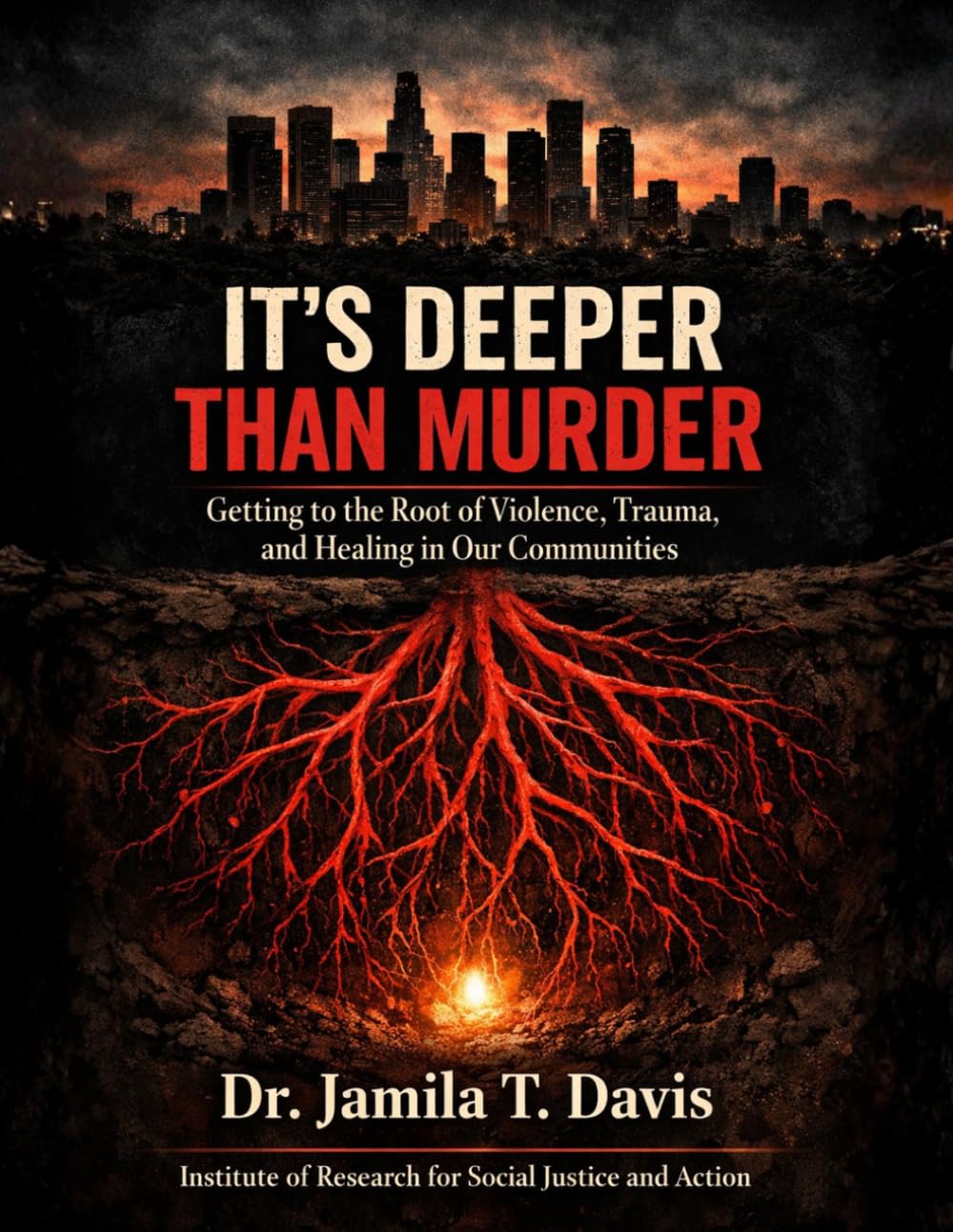 It's Deeper Than Murder: Getting to The Root of Violence, Trauma and Healing in Our Communities