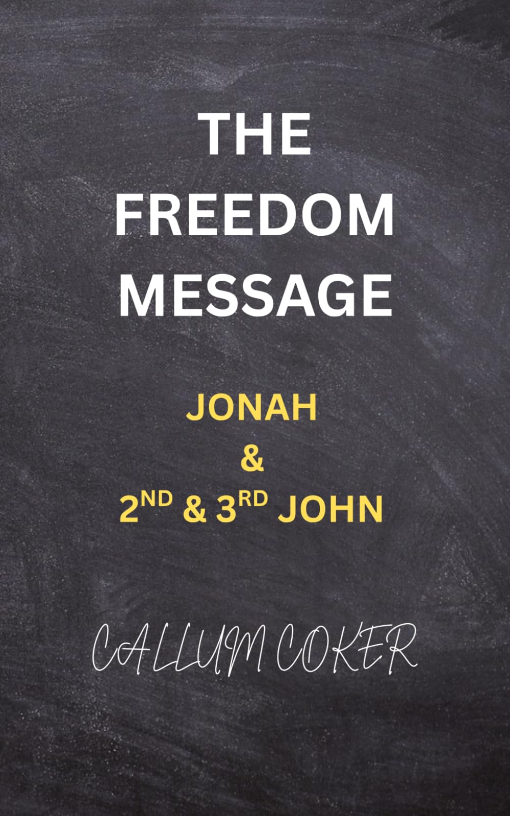THE FREEDOM MESSAGE: JONAH & 2ND & 3RD JOHN