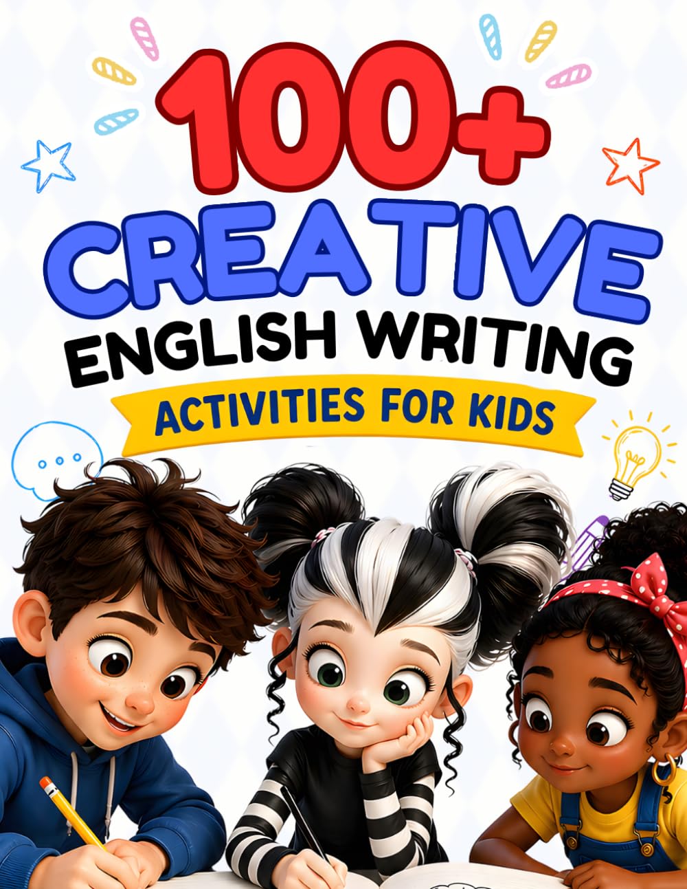 100+ Creative English Writing Activities for Kids (Ages 6–10): Fun Daily Worksheets to Build Vocabulary, Speaking, Confidence & Imagination, Write, Draw, Think & Speak — 8 Skill-Building Sections