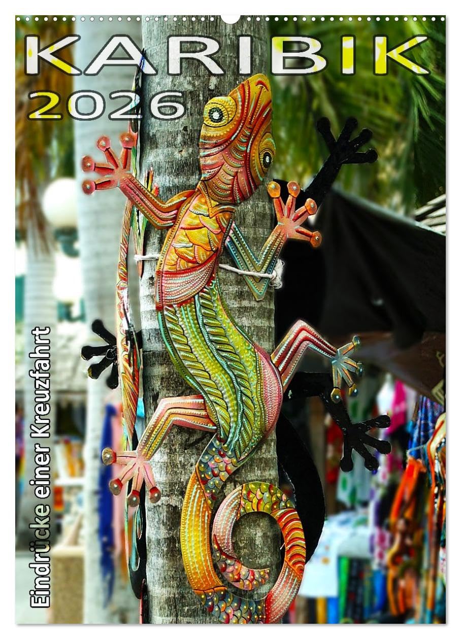 Karibik - Eindrücke einer Kreuzfahrt (Wandkalender 2026 DIN A2 hoch), CALVENDO Monatskalender: Zwei Wochen mit einem Top-Schiff durch die Karibik (CALVENDO Orte)