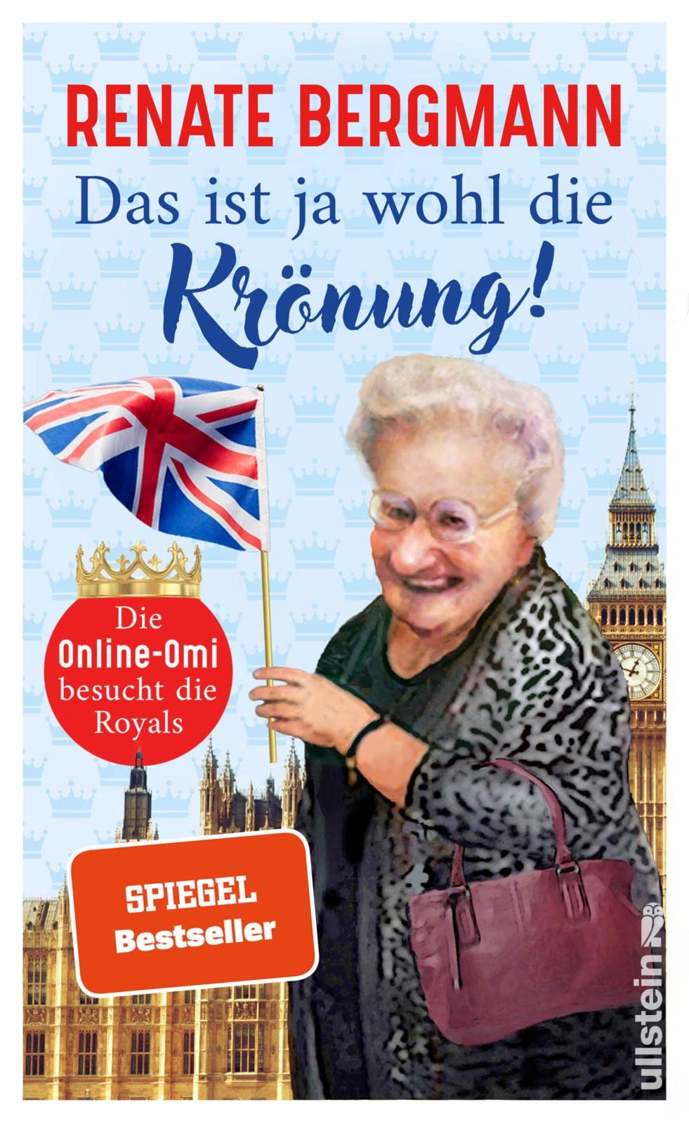 Das ist ja wohl die Krönung!: Die Online-Omi besucht die Royals | Renates neuer Bestseller zur Krönung von Charles III.