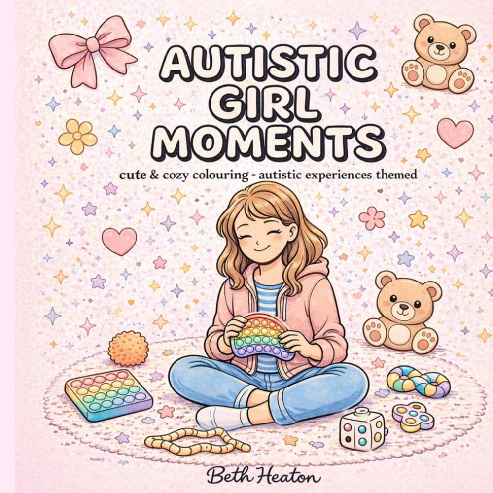 Autistic Girl Moments: Cute & Cozy Colouring Book - Autistic Experiences Themed