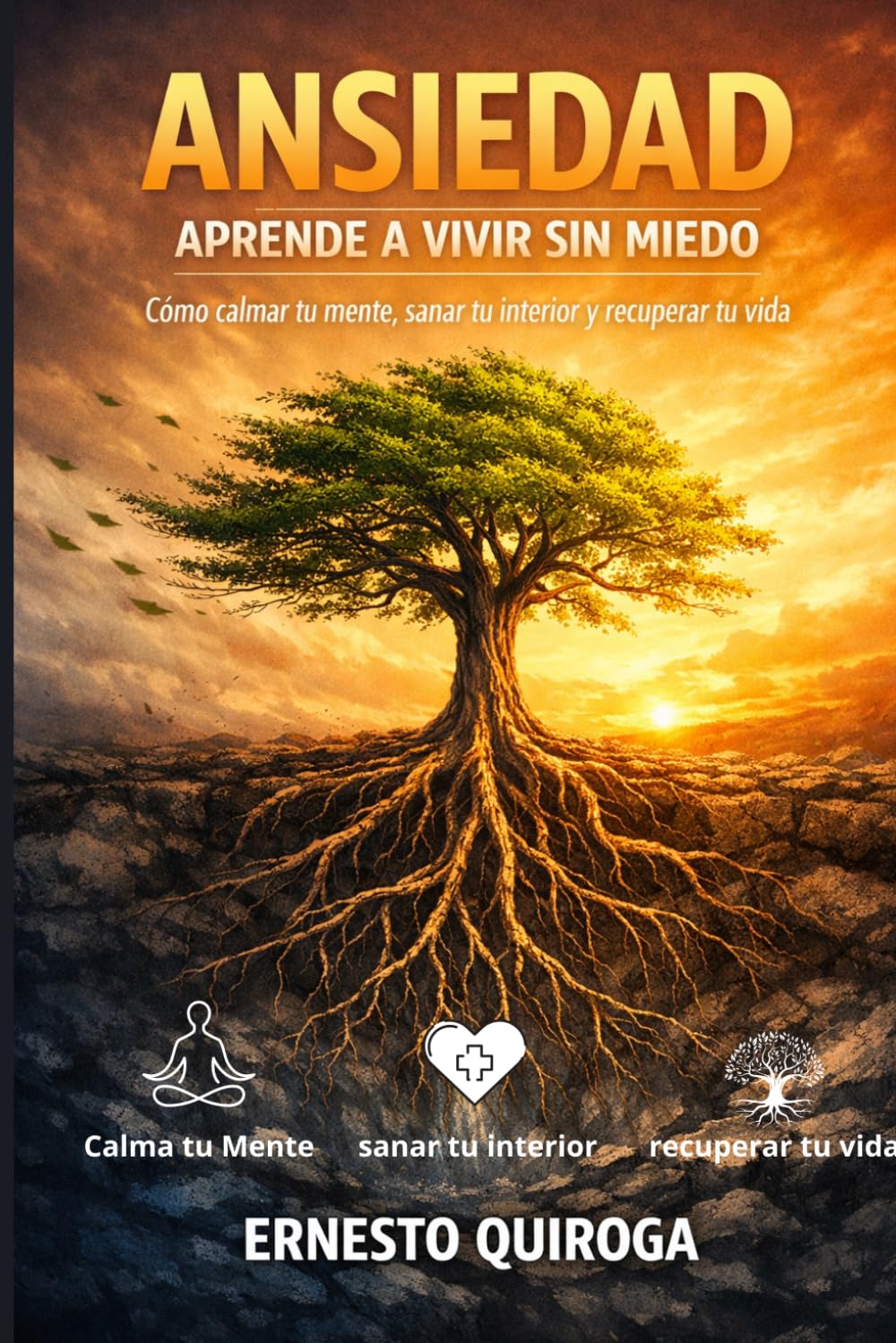 Ansiedad: Aprende a vivir sin miedo: Cómo calmar tu mente, sanar tu interior y recuperar tu vida