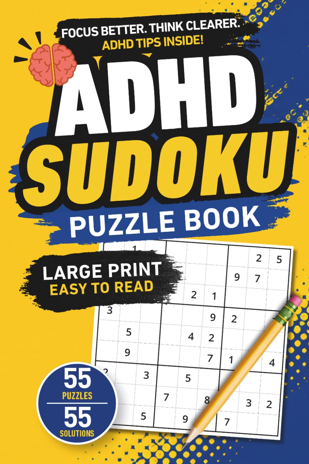 ADHD Sudoku Puzzle Book: Easy Large Print Sudoku for Adults with Focus & Concentration, Stress Relief Brain Games with ADHD Tips (55 Puzzles + Solutions)