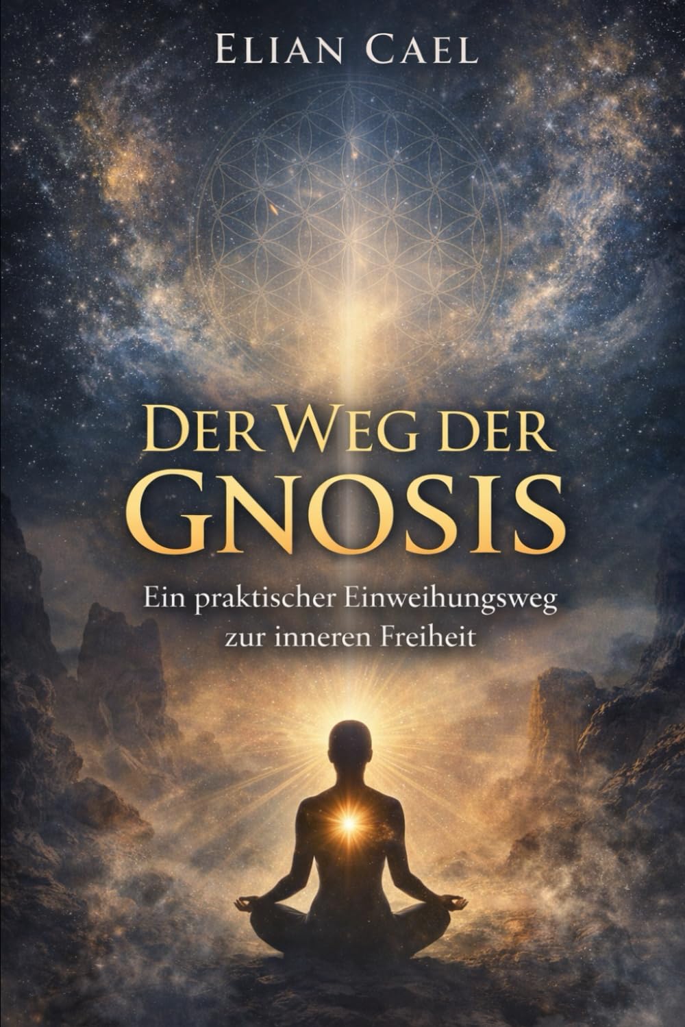Der Weg der Gnosis: Ein praktischer Einweihungsweg zur inneren Freiheit