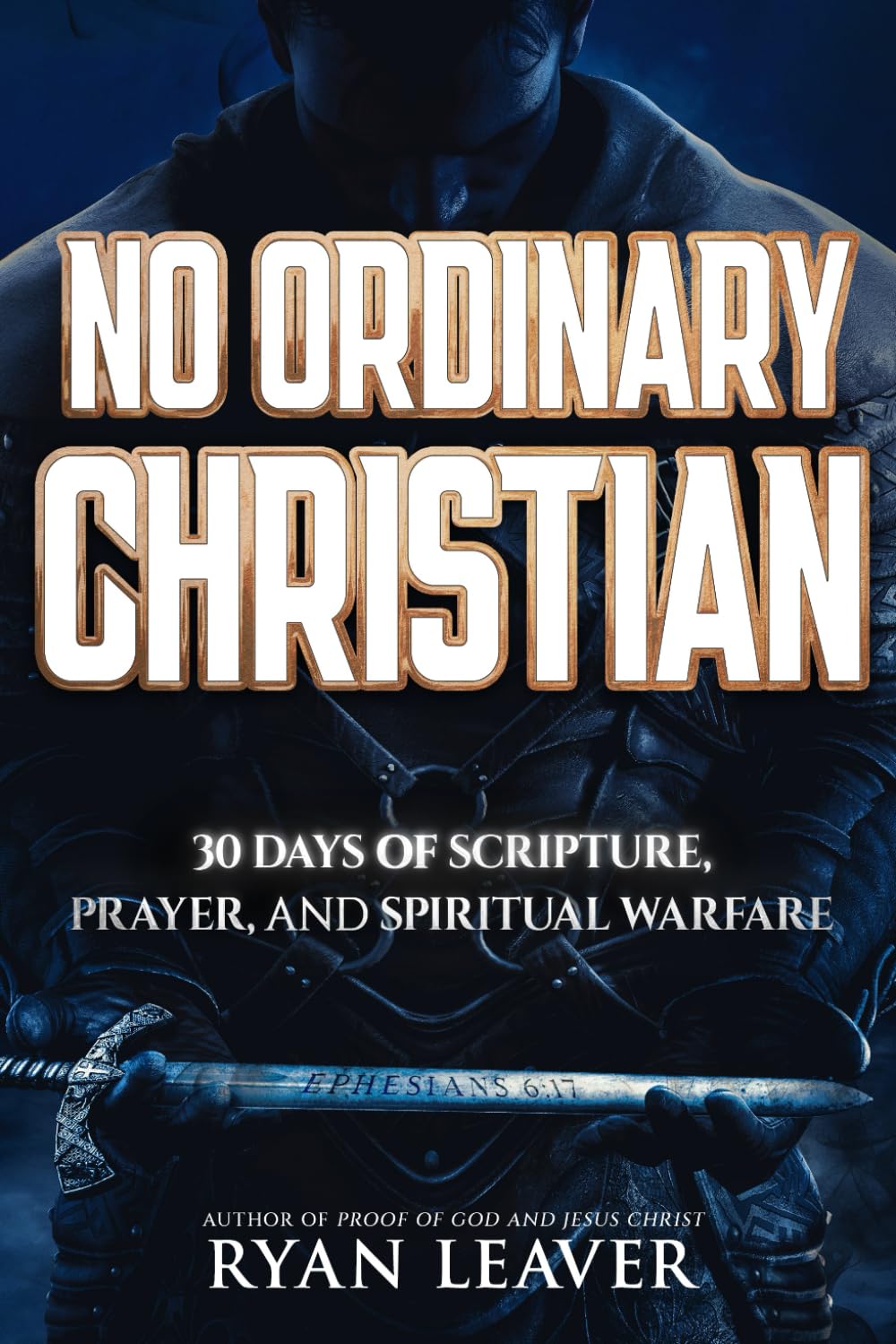 No Ordinary Christian: 30 Days of Scripture, Prayer, and Spiritual Warfare—An Expanded Devotional for Deeper Faith