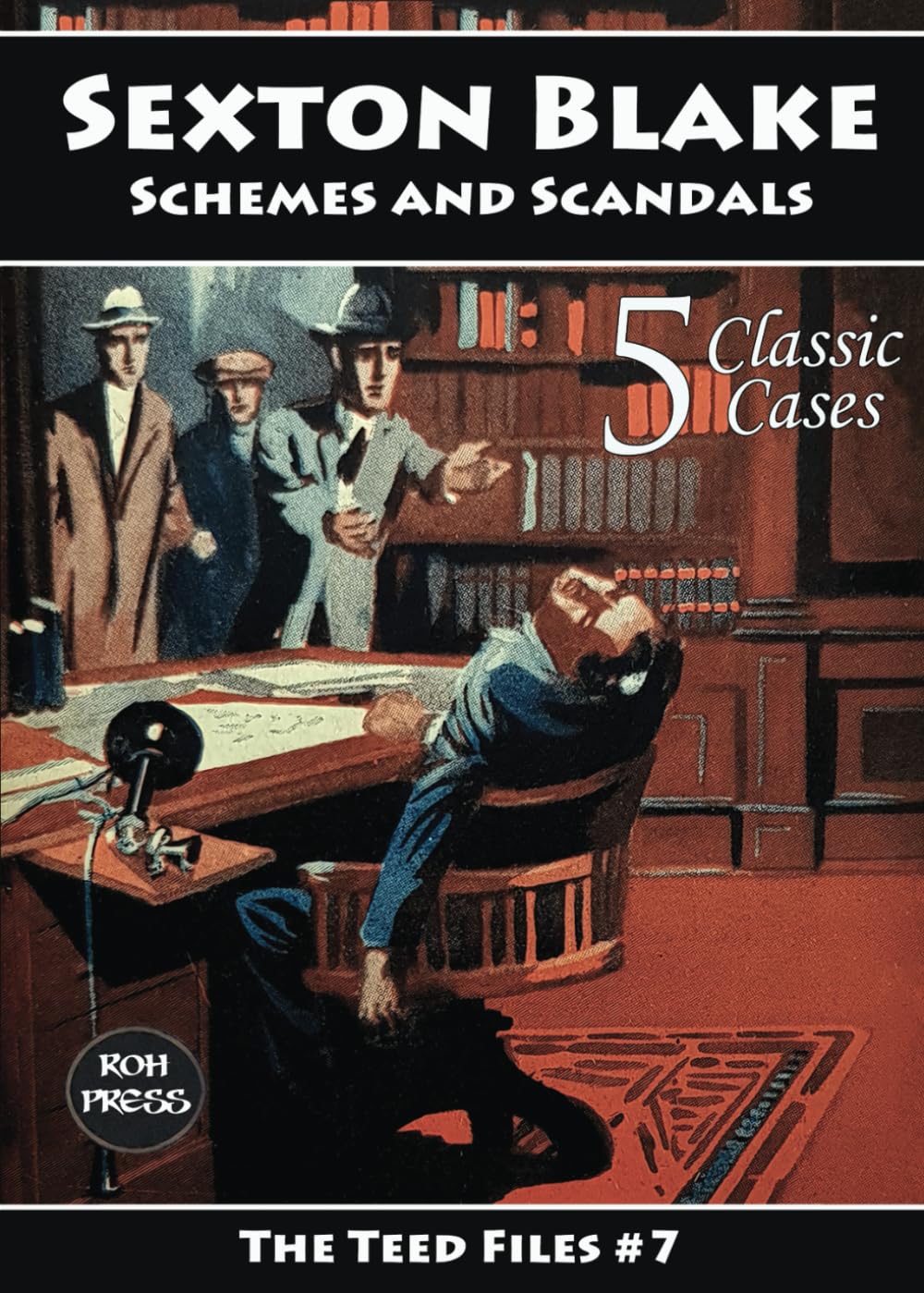 Sexton Blake: Schemes and Scandals: The Teed Files #7: Featuring: Mademoiselle Yvonne, Dr. Huxton Rymer and The Council of Eleven