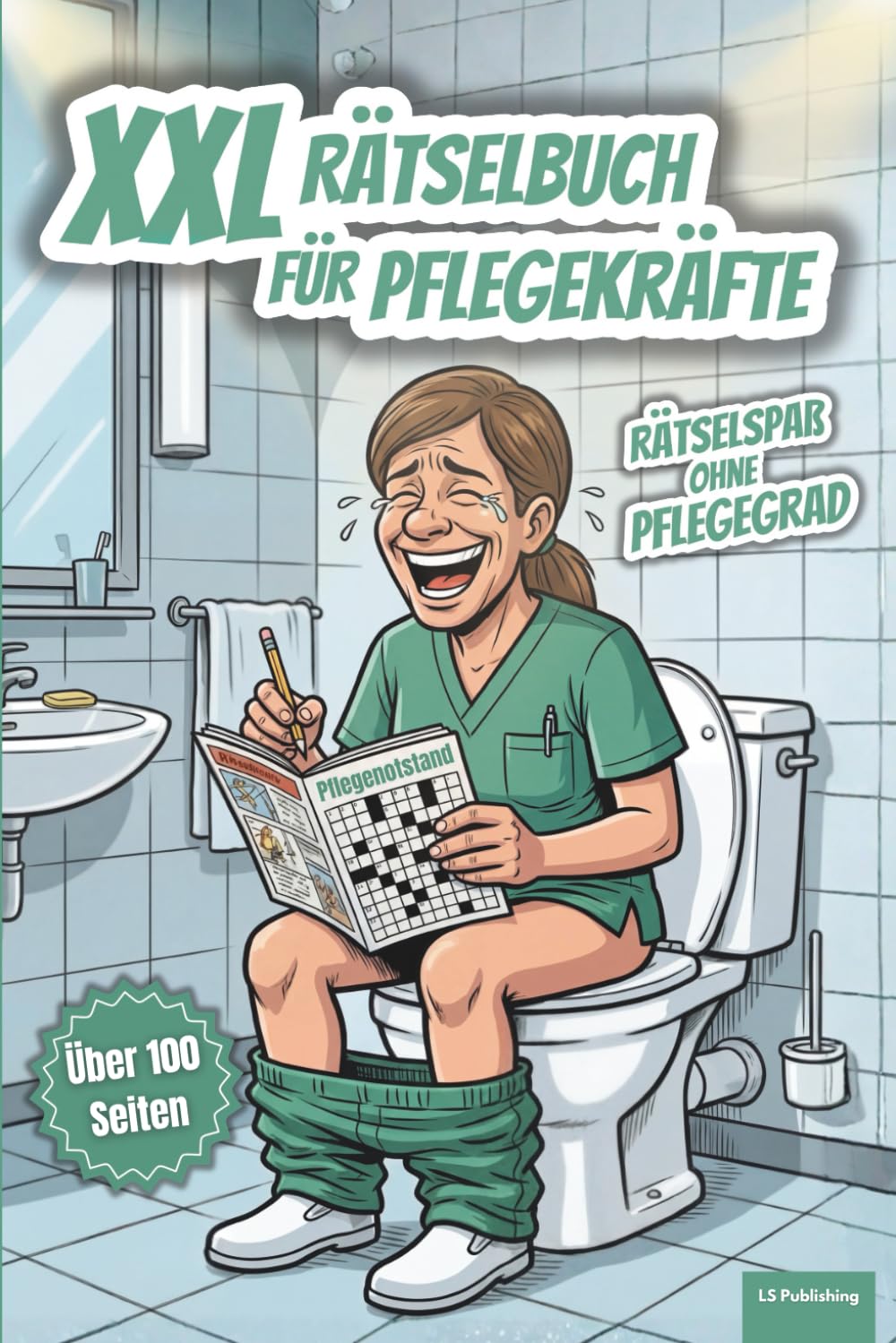 XXL Rätselspaß für Pflegekräfte: Knobelspaß bei der Press-Visite, Klo-Rätsel auf über 100 Seiten, perfektes Geschenk für Gesundheits-, Kranken- und ... alt (XXL Rätselspaß für Arbeit & Freizeit)