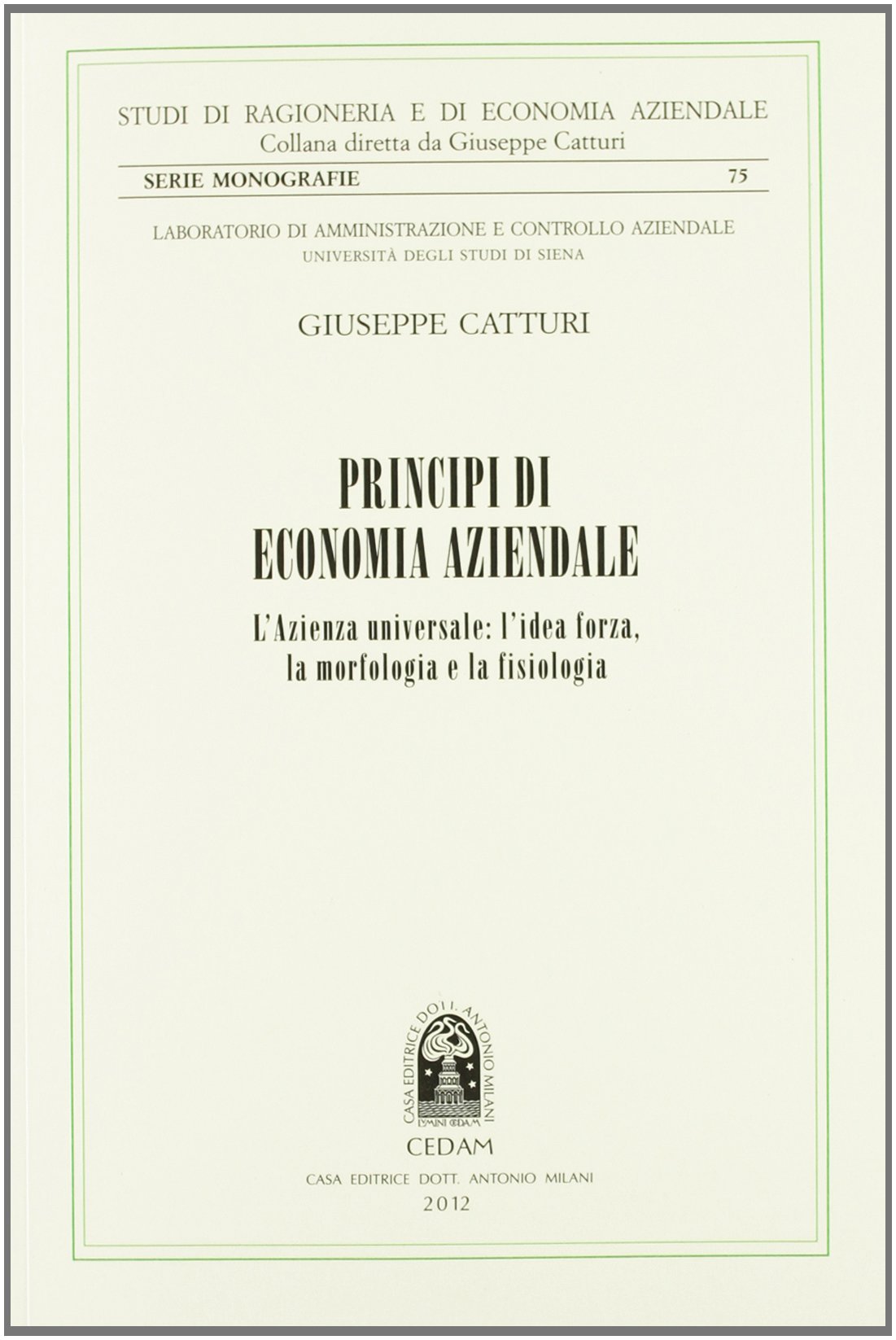 Principi di economia aziendale. L'azienda universale. L'idea forza, la morfologia e la fisiologia