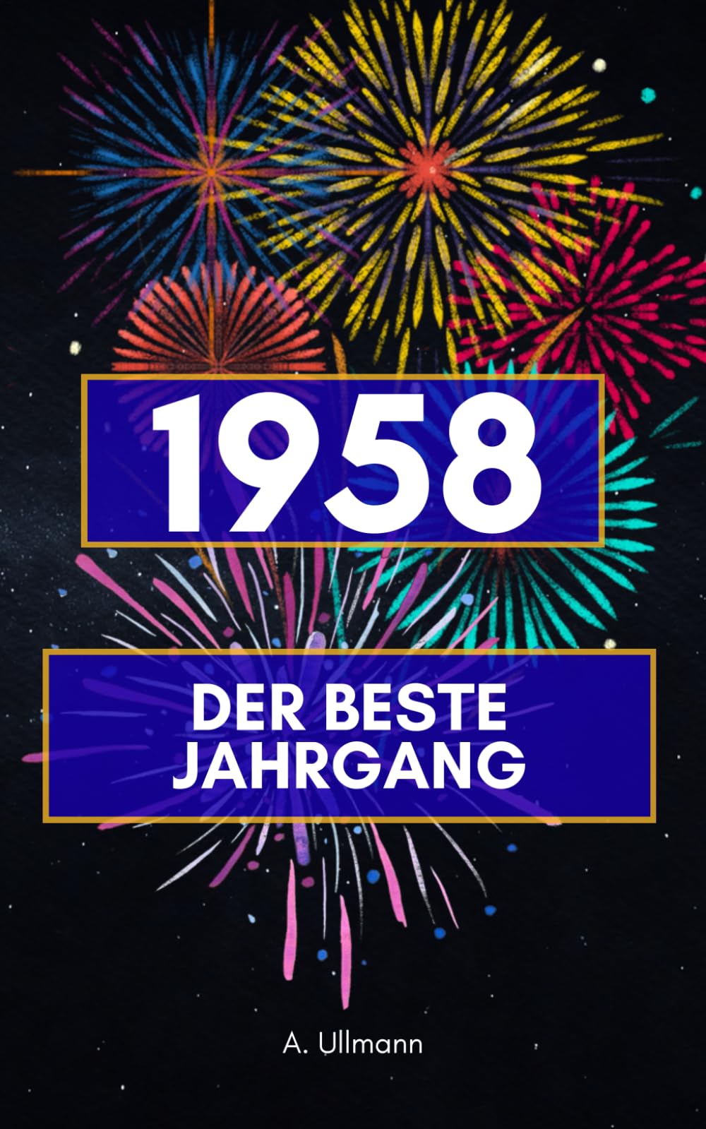 1958 - der beste Jahrgang: Das perfekte Geschenk für alle, die 1958 geboren wurden