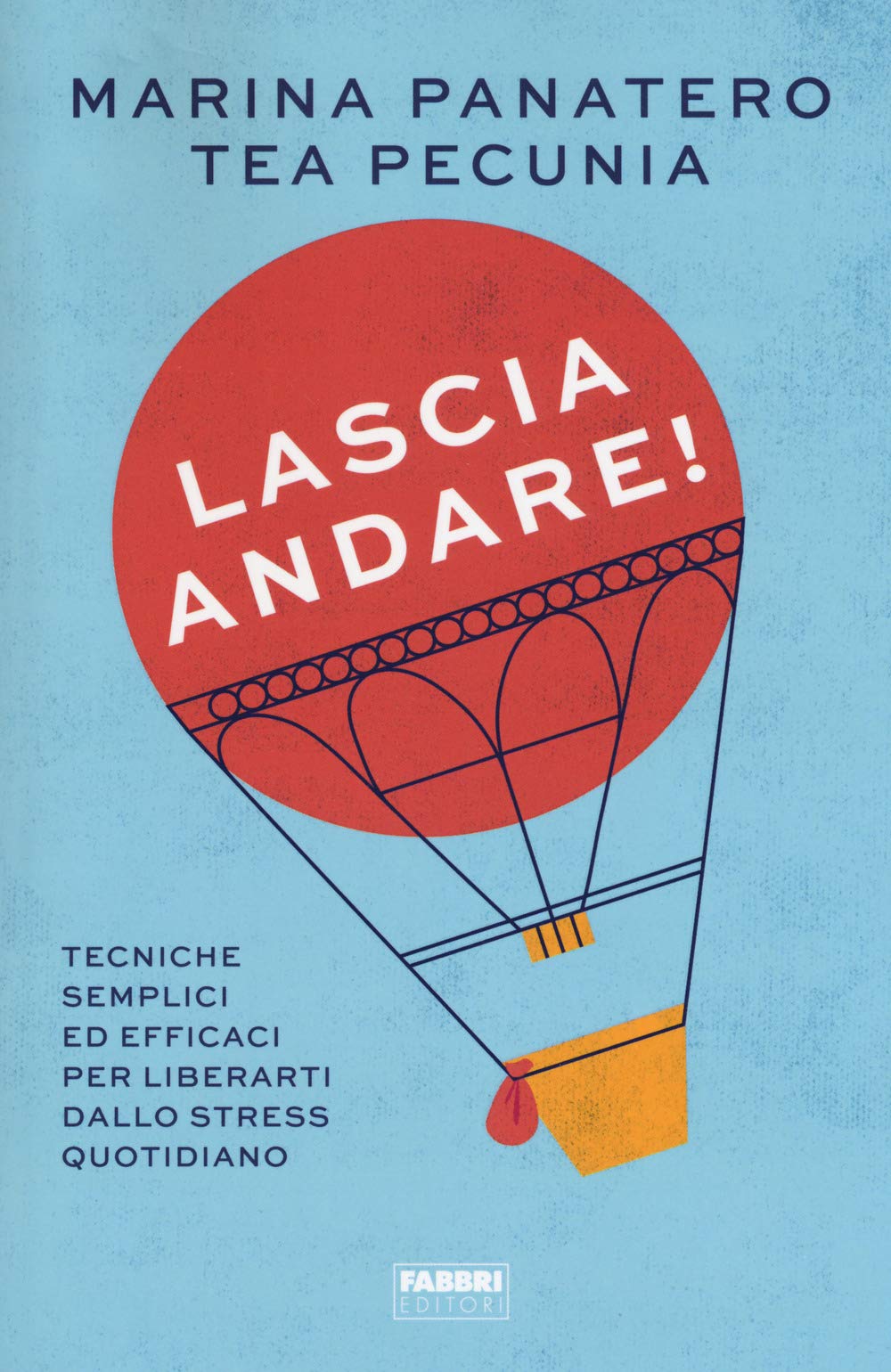 Lascia Andare! Tecniche Semplici Ed Efficaci Per Liberarti Dallo Stress Quotidiano - 4