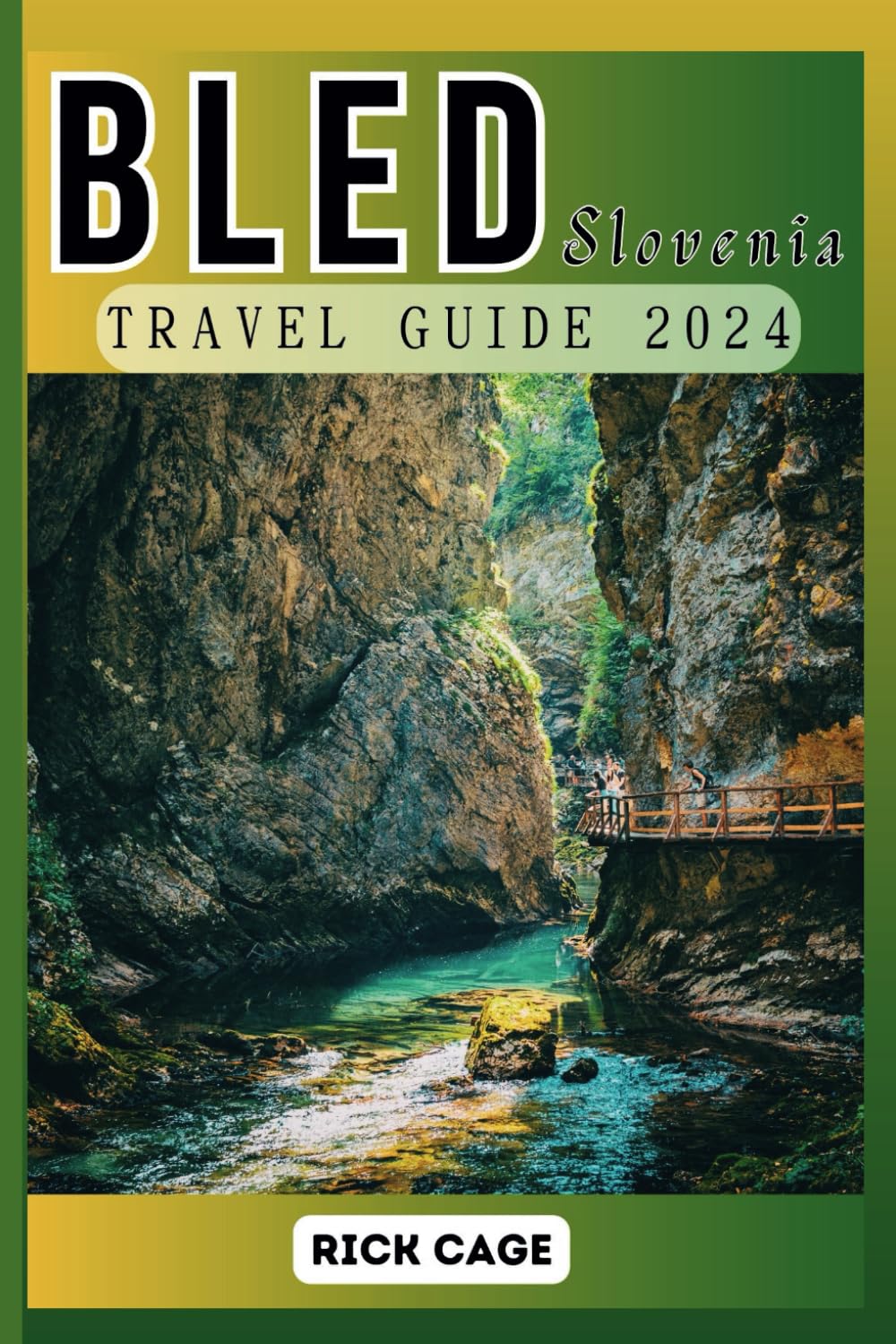 BLED, SLOVENIA TRAVEL GUIDE 2024: Your Complete Guide to the Unforgettable Experiences of Lake Bled and its City, including Fun activities, and Must-see Attractions.