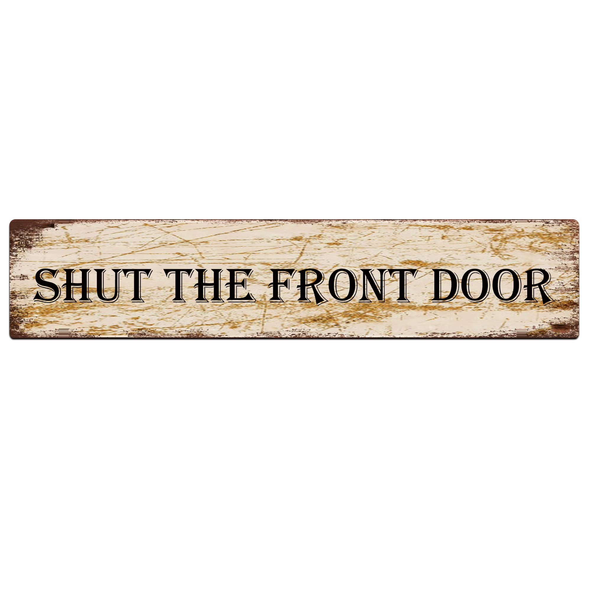 Shut The Front Door Retro Tin Signs Aluminum Metal Sign for Kitchen Home Garden Wall Bar Cafe Decor 4x16 Inch
