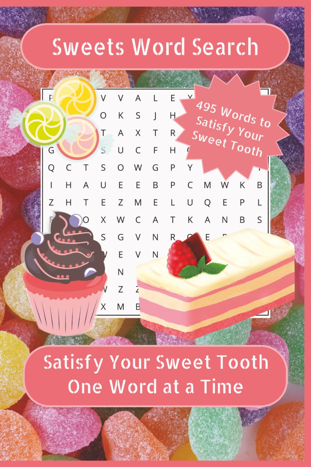 Sweets Word Search: Sweet Word Search Puzzles from Candies, Cakes, and More | Satisfy Your Sweet Tooth One Word at a Time | 6x9 Inches, 110 Pages | ... Gifts for Vacations, Holidays, and Free Times
