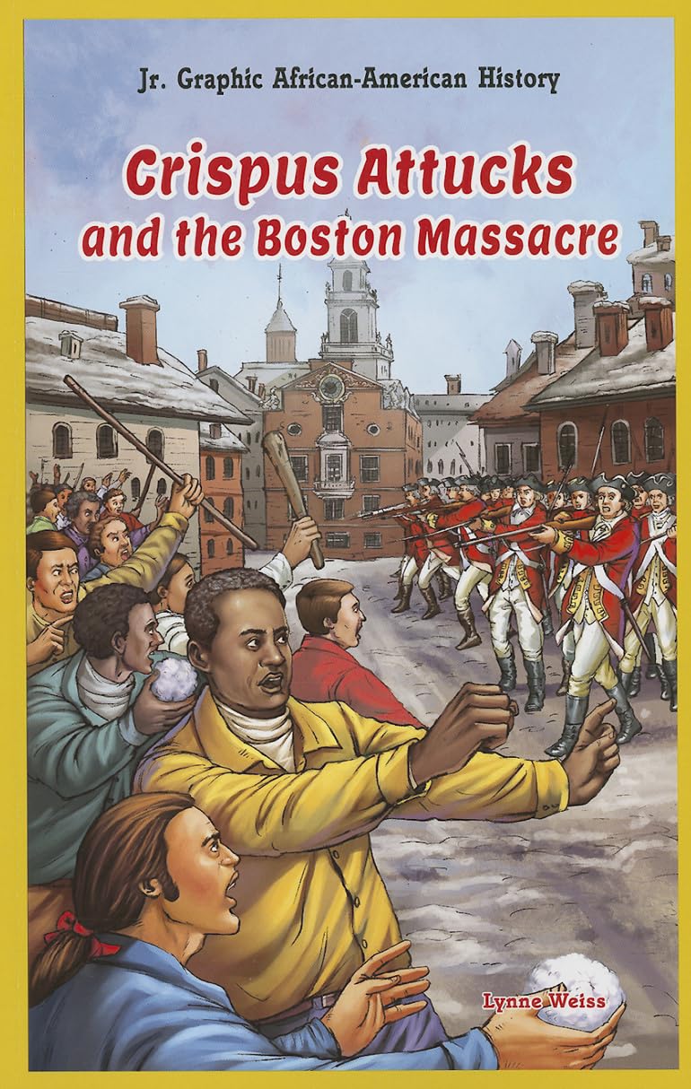Crispus Attucks and the Boston Massacre (Jr. Graphic African American ...