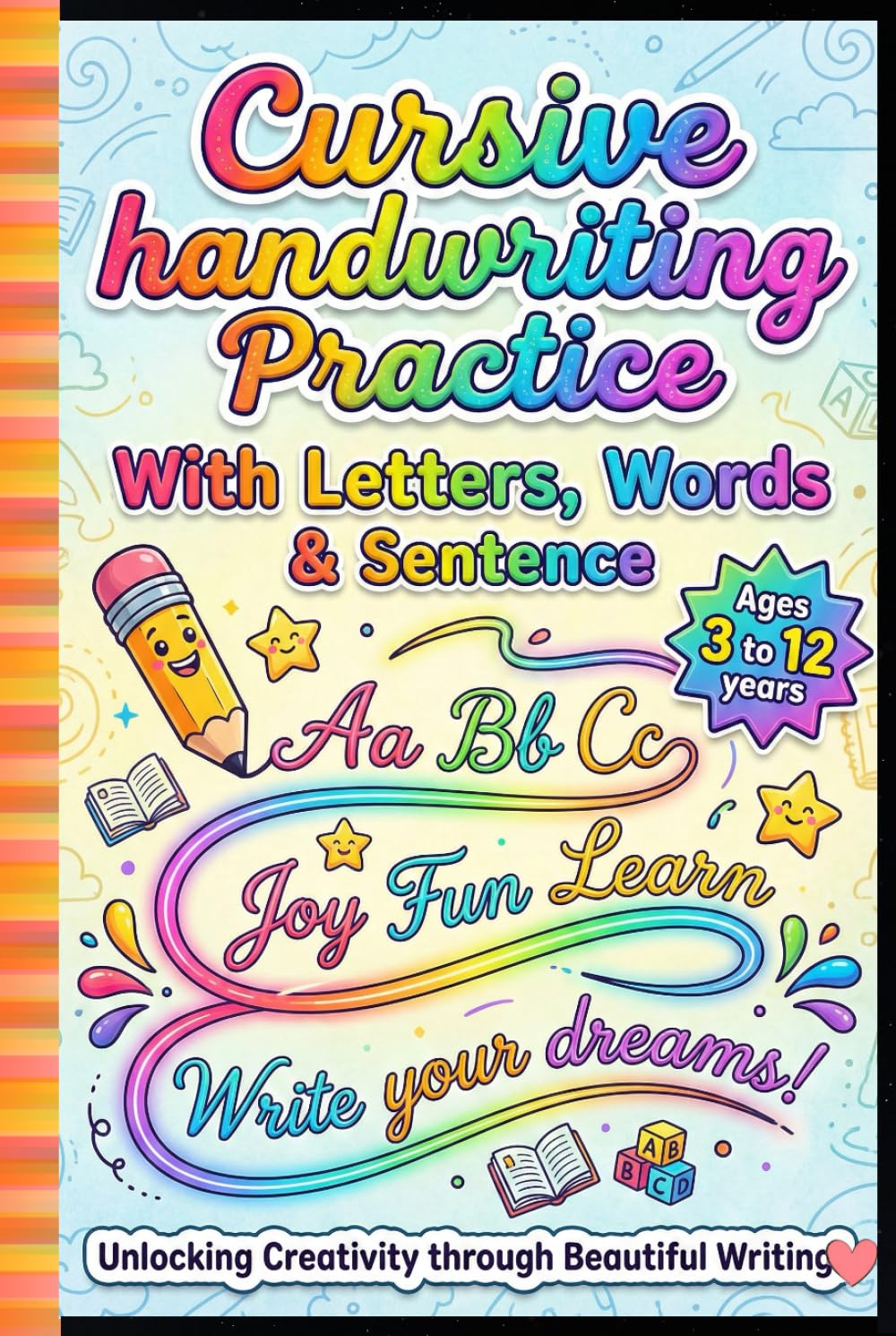 Cursive Handwriting Practice with Letters, Words & Sentences for Kids Ages 3–12: Learn to Write in Cursive with Alphabet Tracing, Sight Words & Sentence Practice
