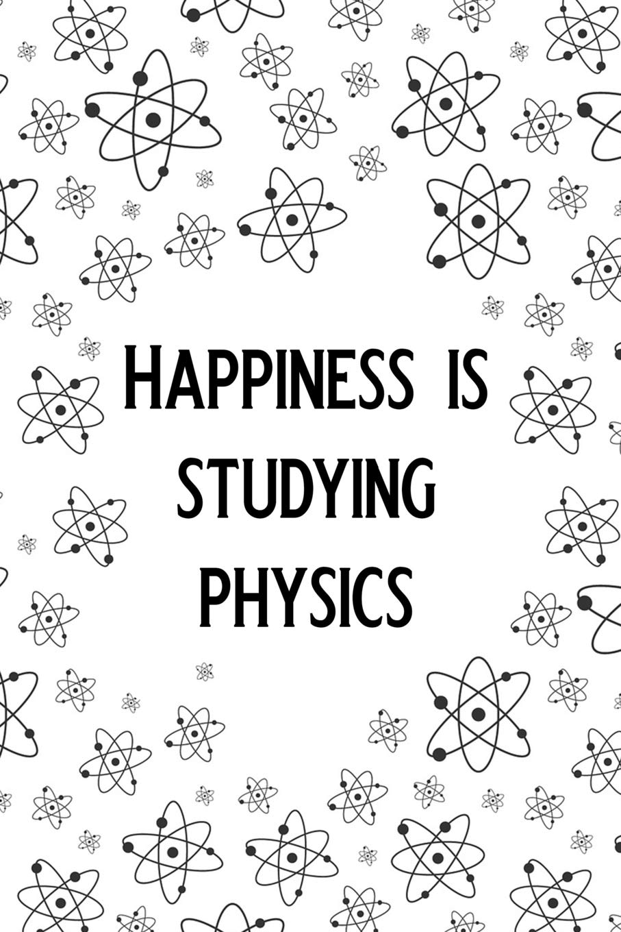 Happiness is, studying physics.: Blank Lined Journal Notebook, Funny Physics Notebook, Physics journal, Physics notebook, Ruled, Writing Book, Notebook for physicist, physics gifts