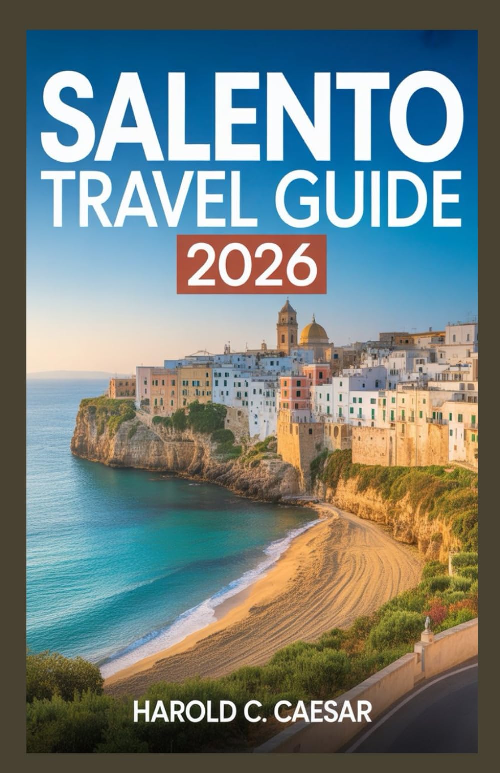 Salento Travel Guide 2026: “Explore Italy’s Heel with Pristine Beaches, Baroque Towns, Seaside Villages, Olive Groves, and Authentic Culinary Traditions”