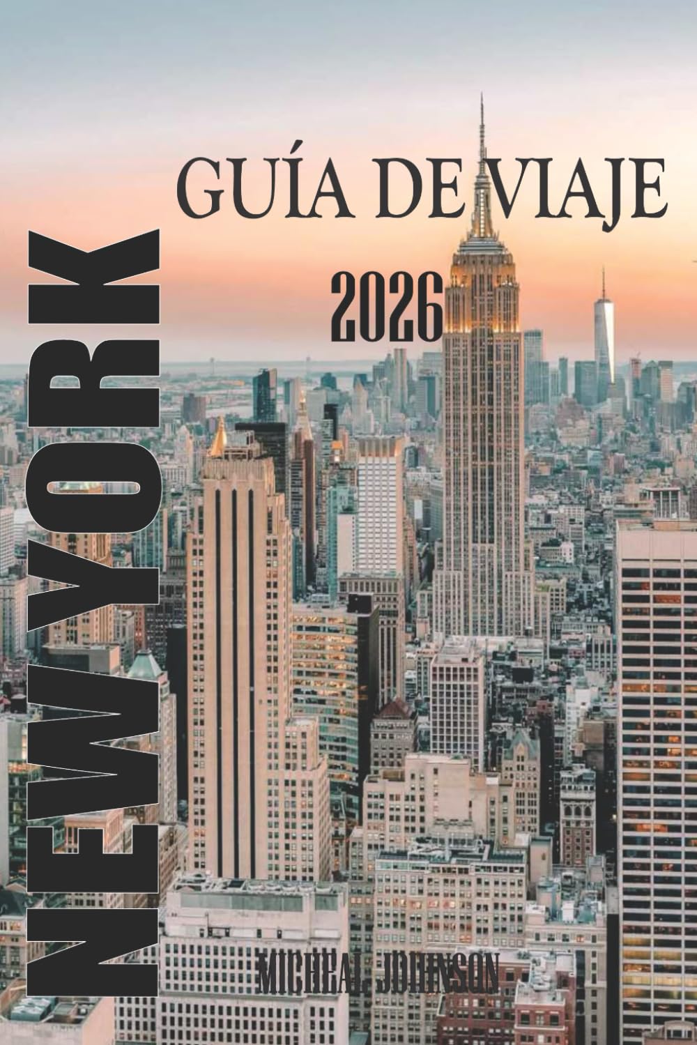 NEW YORK GUÍA DE VIAJE 2026: Nueva York: Una ciudad que nunca deja de enseñarte a ver el mundo.
