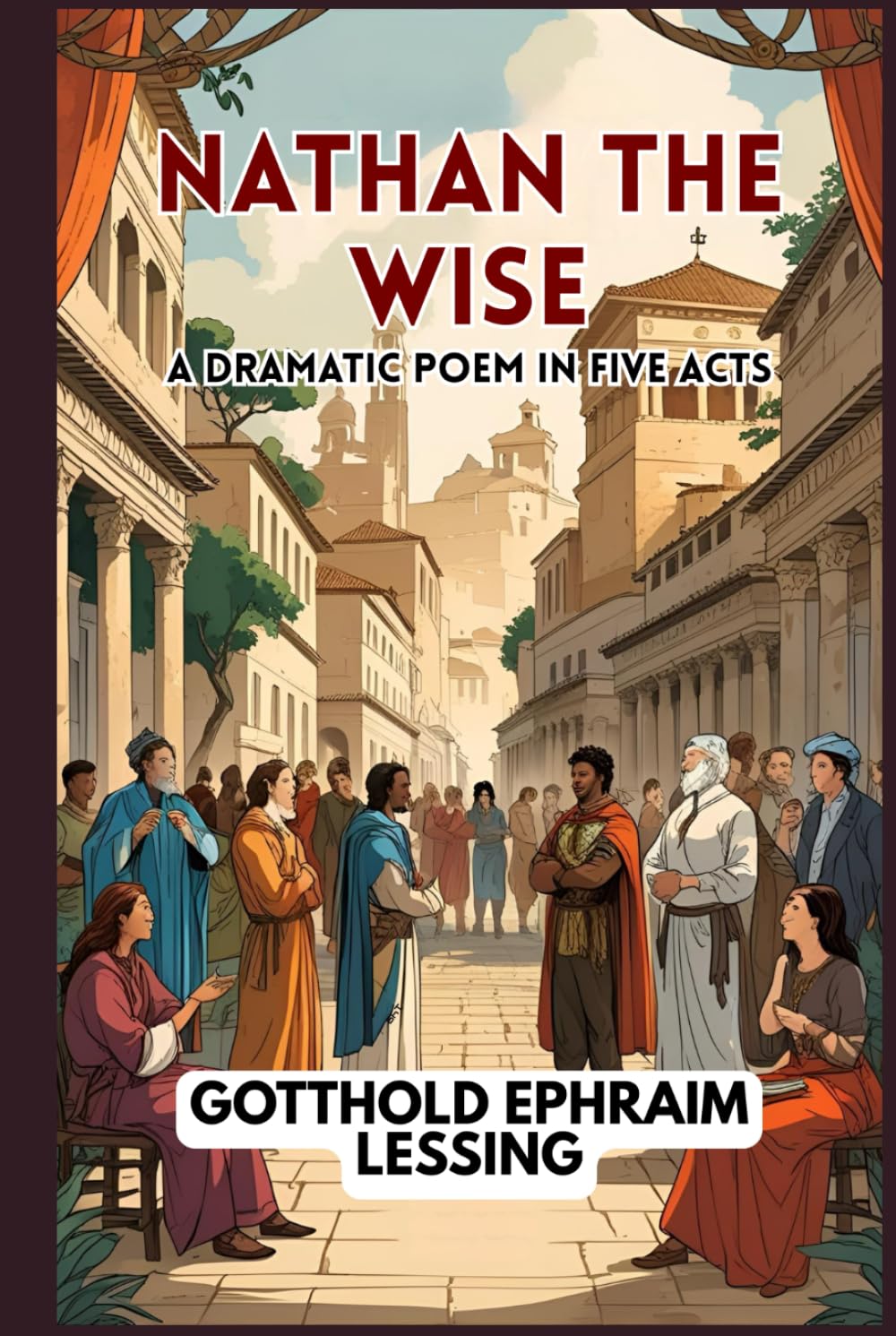 Nathan the Wise: A Dramatic Poem In Five Acts
