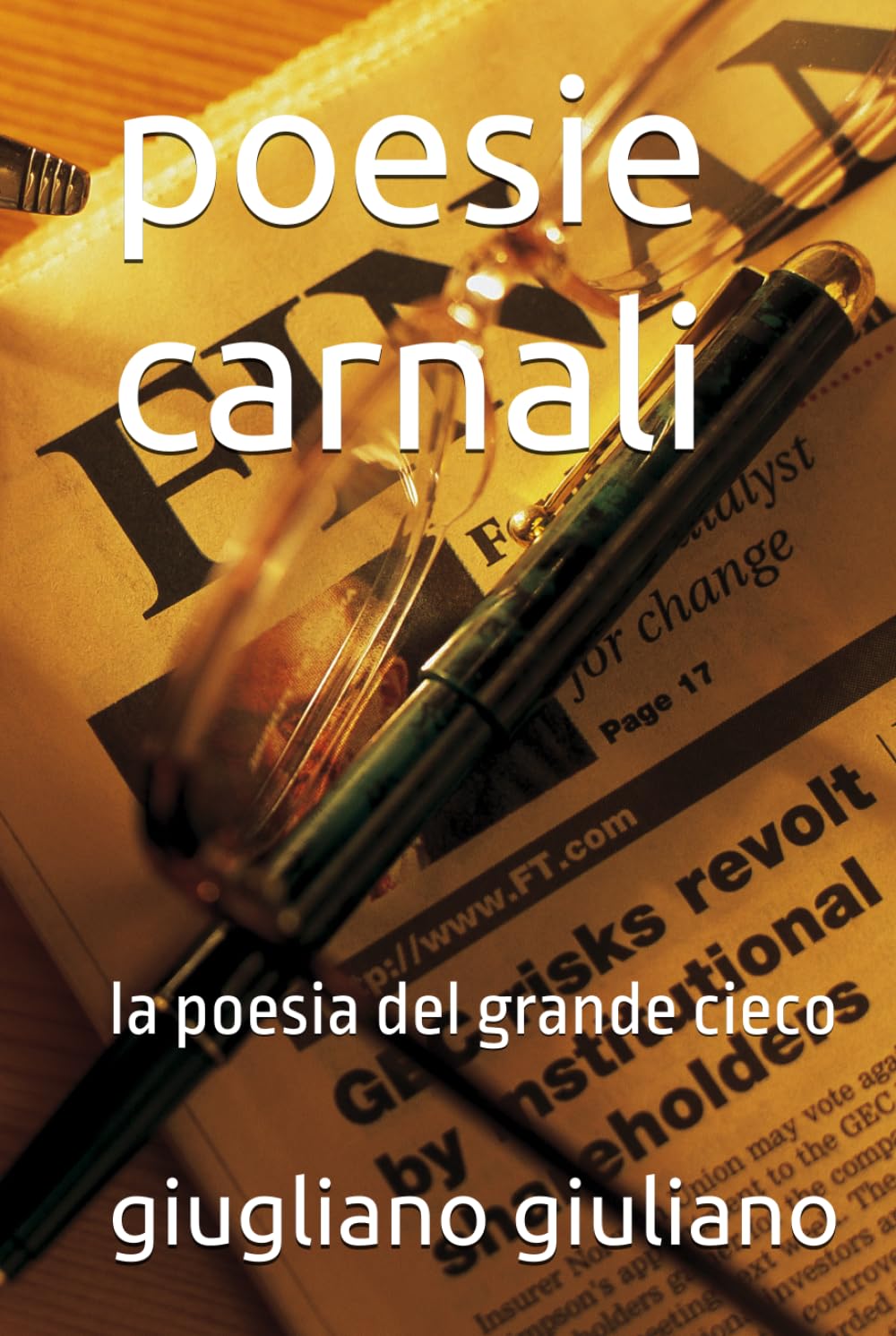 poesie carnali: la poesia del grande cieco ("SCOLPITO NELL'ONESTA'"-ONESTA' RABBIA SERPENTI-ONESTA' TRADITA RABBIA-RABBIA ORIGINA SERPENTI)