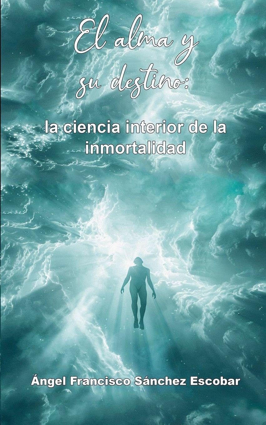 El alma y su destino: la ciencia interior de la inmortalidad: 3 (La Inteligencia Silenciosa del Todo)