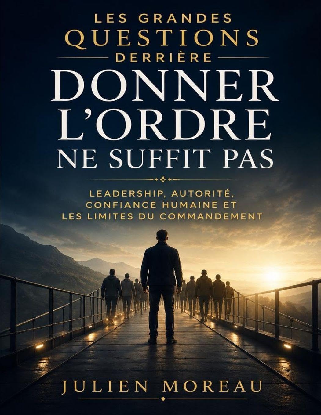 Les Grandes Questions Derrière Donner l’Ordre ne Suffit Pas: leadership, autorité, confiance humaine et les limites du commandement