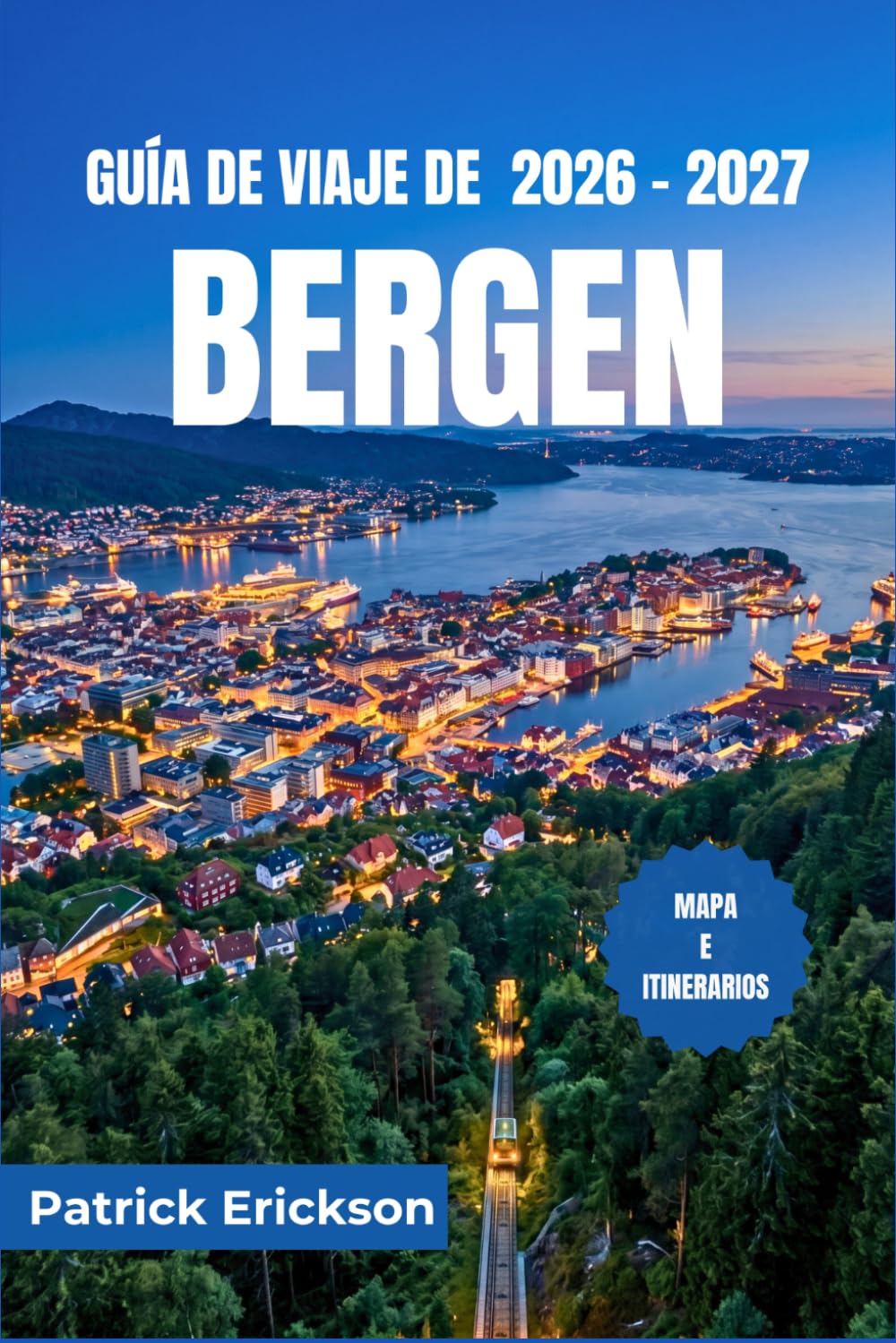 GUÍA DE VIAJE DE BERGEN 2026 – 2027: Explora los fiordos, la historia de la Liga Hanseática y la gastronomía costera.y excursiones panorámicas de un día por el oeste de Noruega