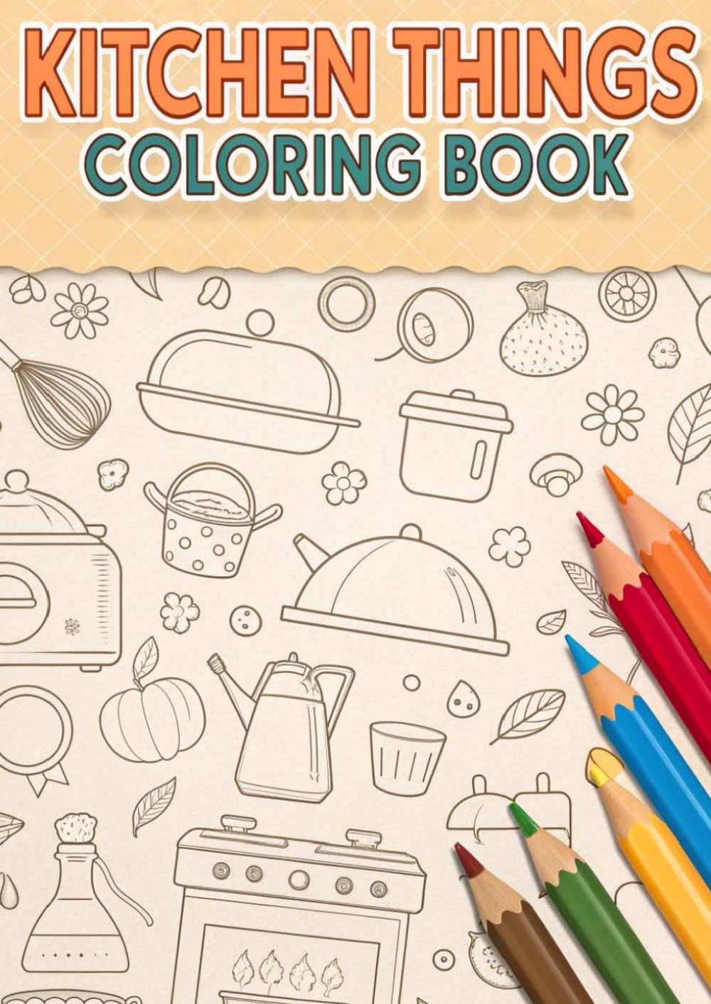 Kitchen Things Coloring Book for Kids: Fun & Easy Kitchen Object Coloring Pages for Little Learners