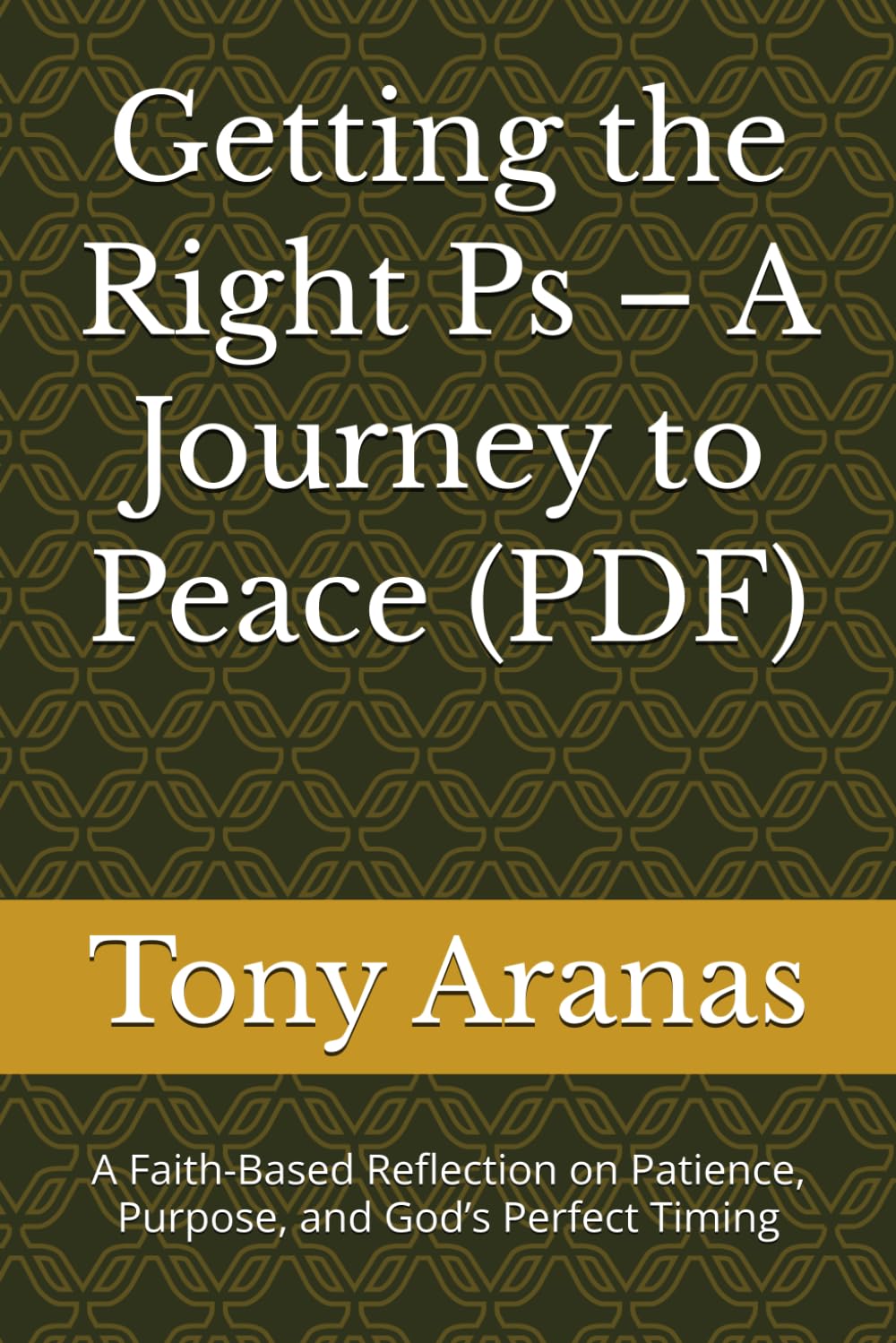 Getting the Right Ps – A Journey to Peace (PDF): A Faith-Based Reflection on Patience, Purpose, and God’s Perfect Timing