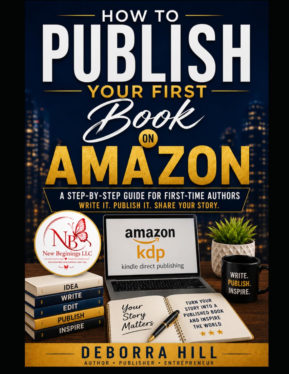 How To Publish Your First Book On Amazon: A Step-by-Step Guide For First-Time Authors