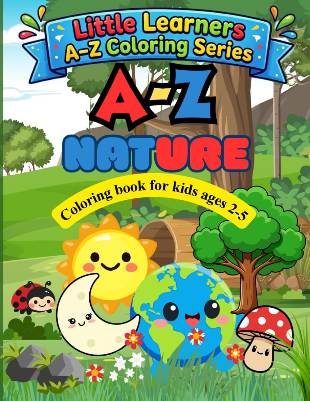 A-Z nature coloring book: Explore Nature from A-Z with fun and easy coloring pages (Little Learners A-Z coloring series)