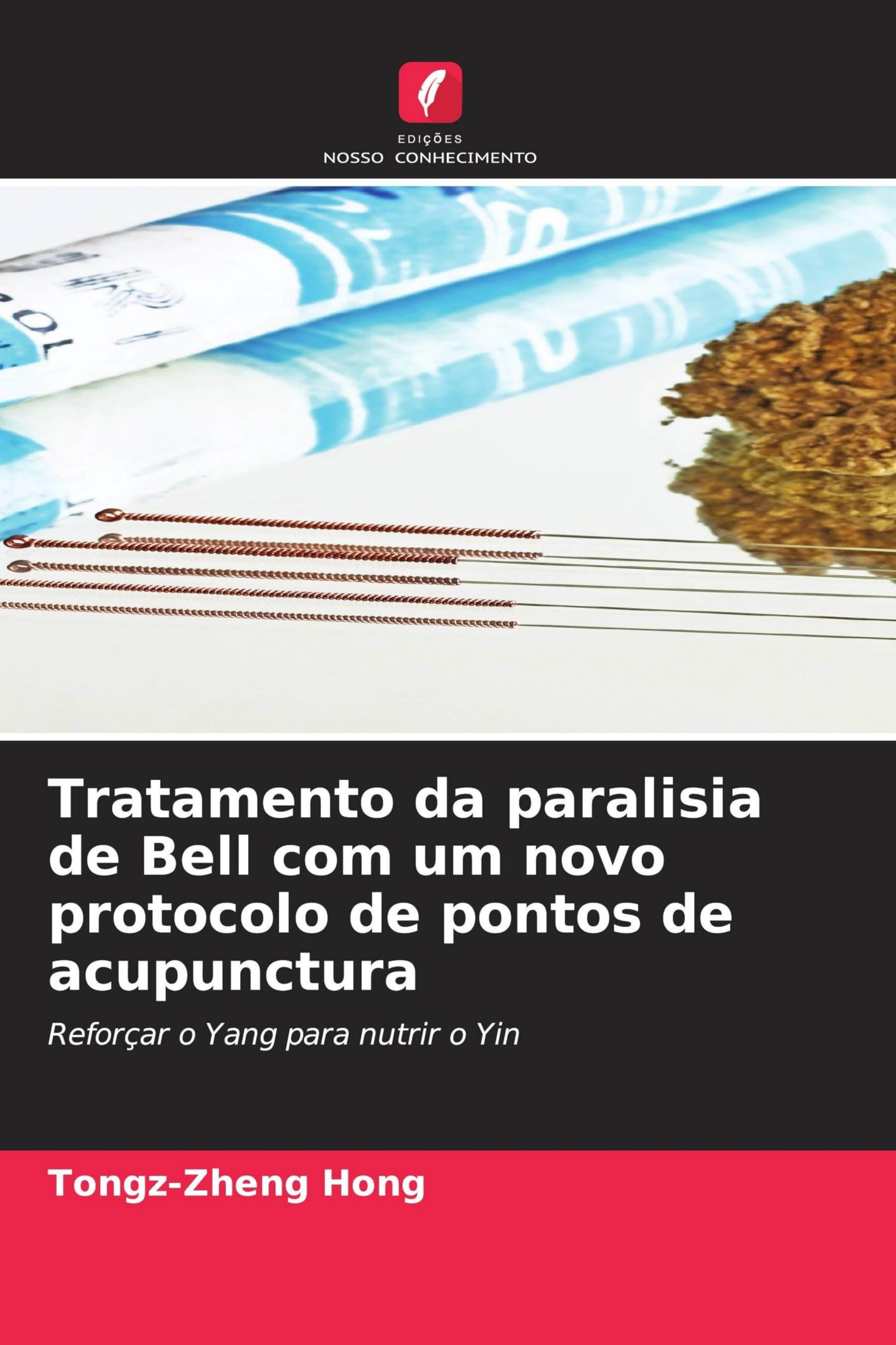 Tratamento da paralisia de Bell com um novo protocolo de pontos de acupunctura: Reforçar o Yang para nutrir o Yin