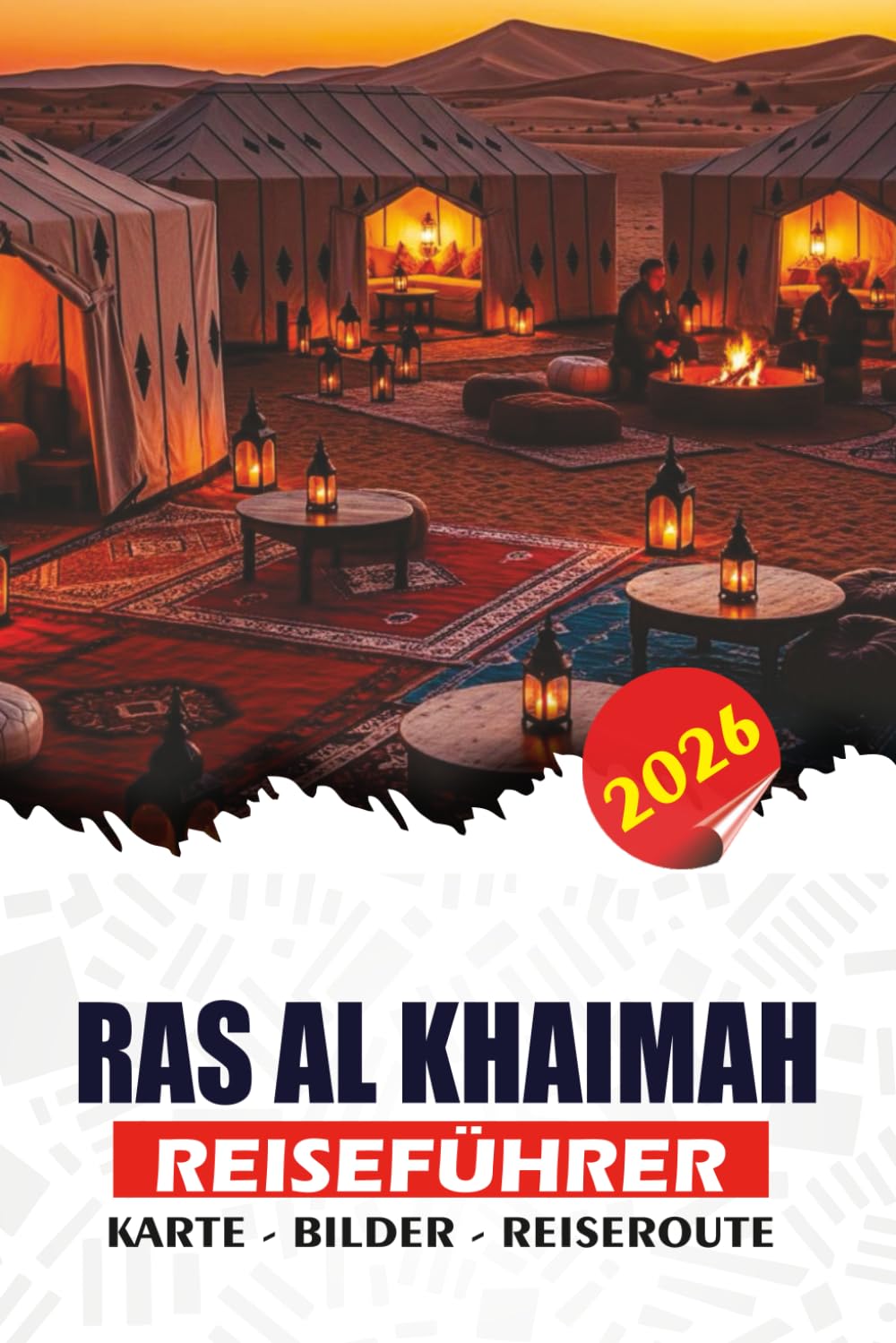 RAS AL KHAIMAH REISEFÜHRER 2026: Planen Sie Ihre perfekte Reise mit fachkundigem Rat zu Flügen, Visa, Reiserouten, Abenteuern, Einkaufen und kulturellen Erlebnissen