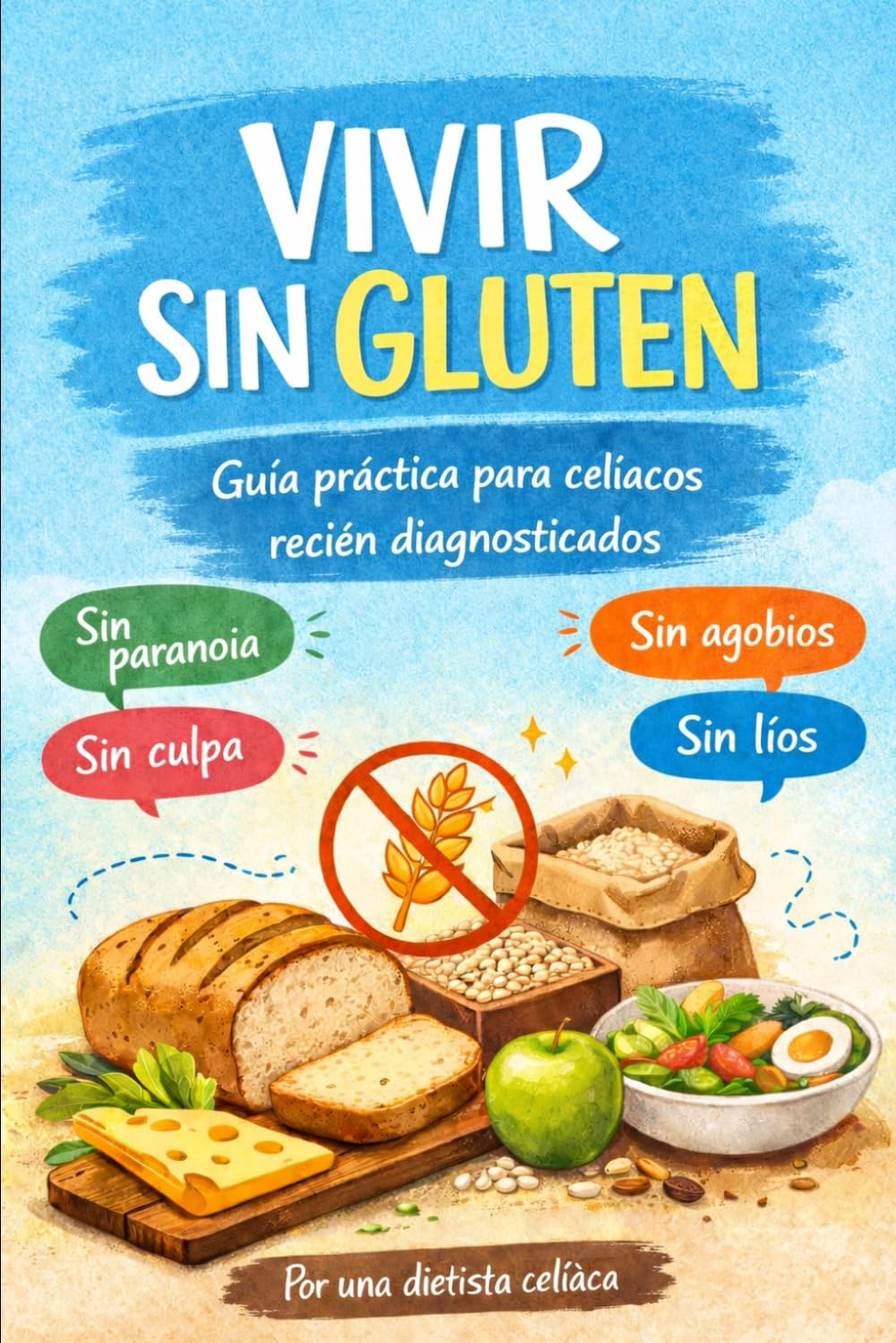 Vivir sin gluten: Guía práctica para celíacos recién diagnosticados