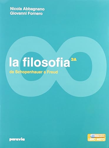 La filosofia. Vol. 3A-3B: Da Schopenhauer a Freud-Dalla fenomenologia a Gadamer. Per i Licei e gli Ist. magistrali. Con espansione online