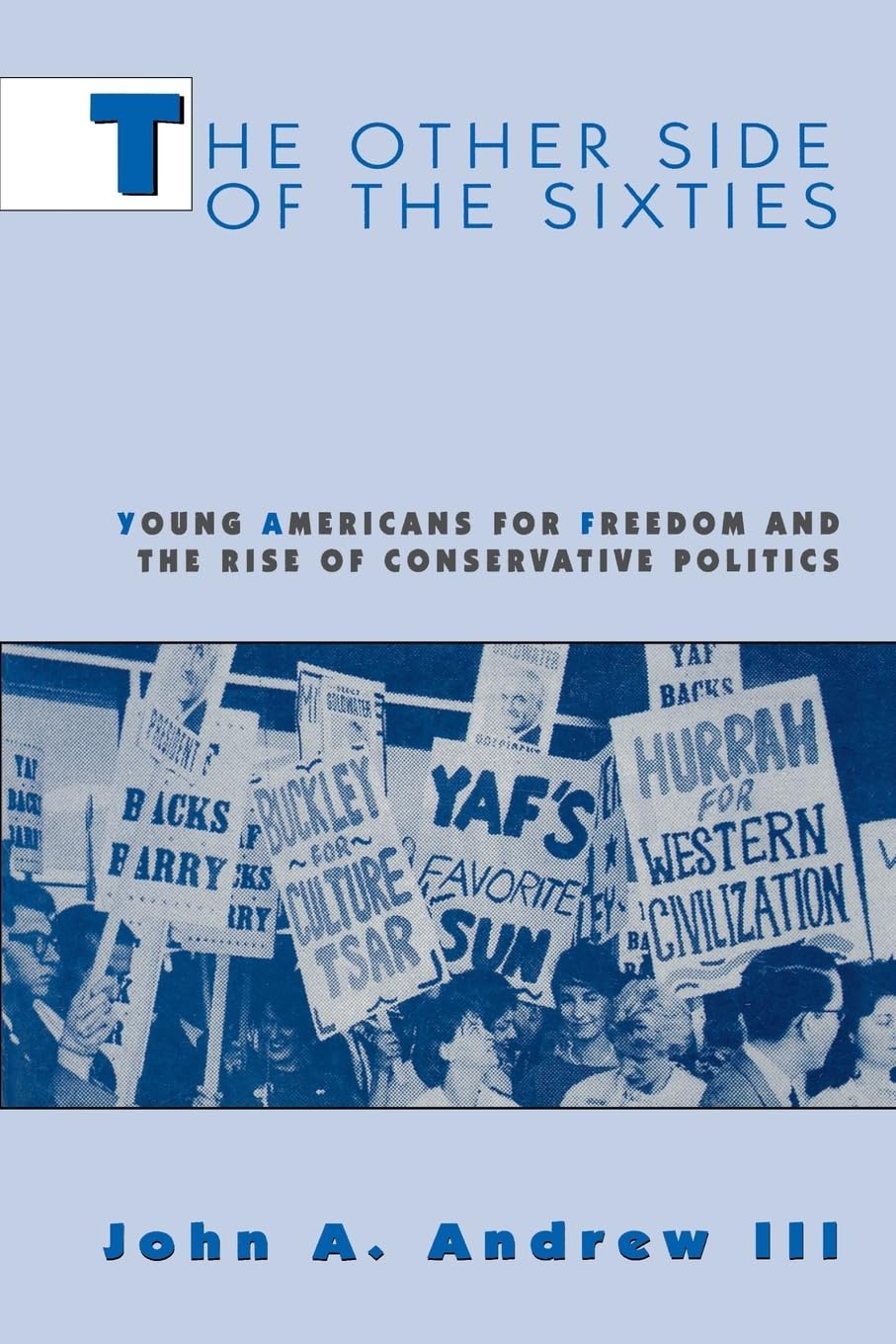 The Other Side of the Sixties: Young Americans for Freedom and the Rise of Conservative Politics (Perspectives on the Sixties series)