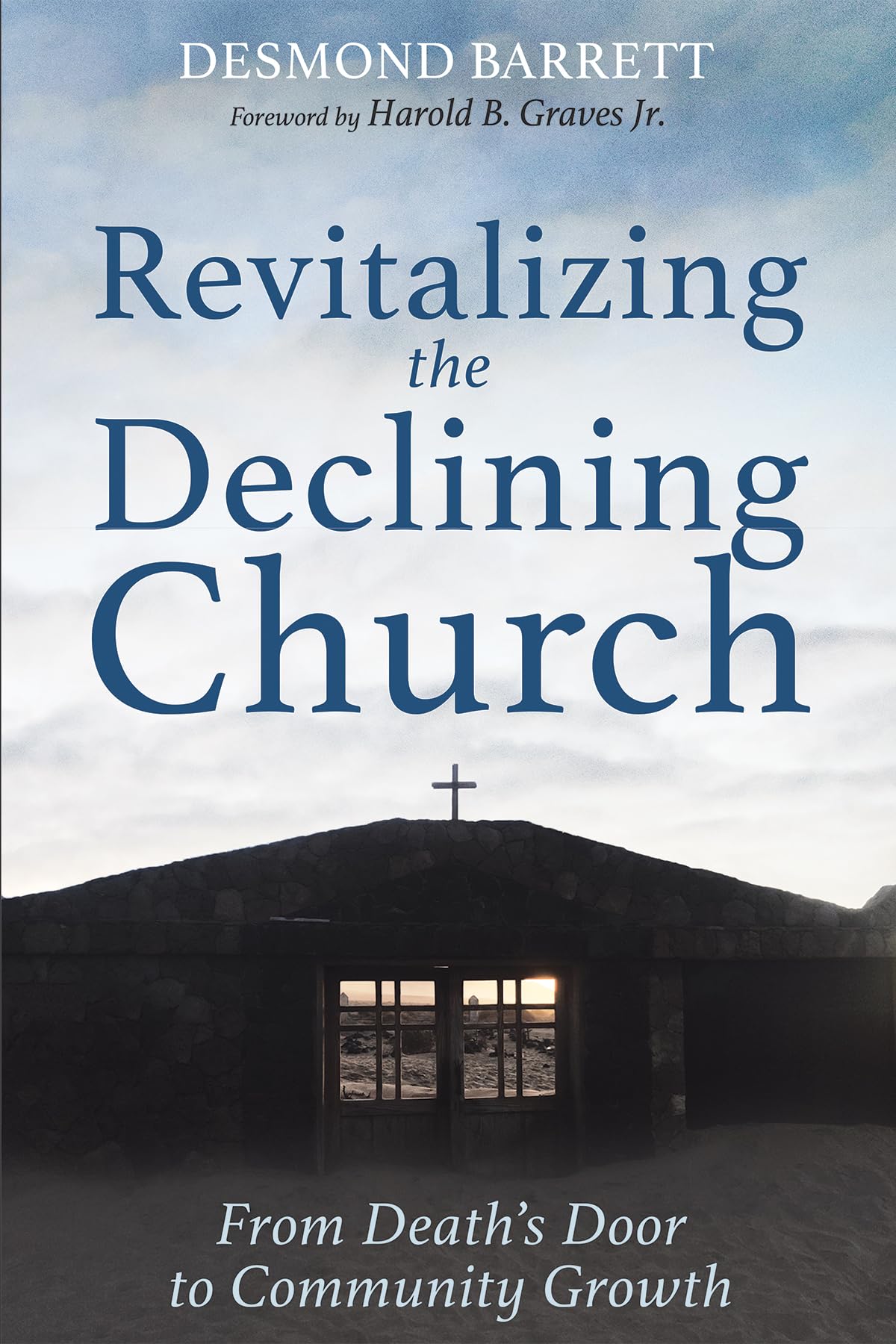 Revitalizing the Declining Church: From Death's Door to Community Growth