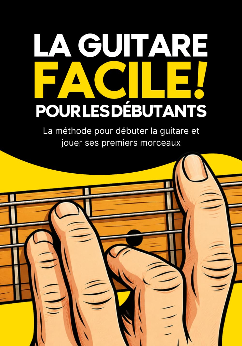 La Guitare Facile : Méthode simple pour apprendre la guitare et jouer vos premiers morceaux: La méthode débutant pour apprendre la guitare et progresser rapidement - Les Beatles, Paul McCartney, John Lennon, RIngo Starr, George Harrison La Guitare Facile : Méthode simple pour apprendre la guitare et jouer vos premiers morceaux: La méthode débutant pour apprendre la guitare et progresser rapidement